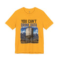 You Can't Drink Data Graphic Tee