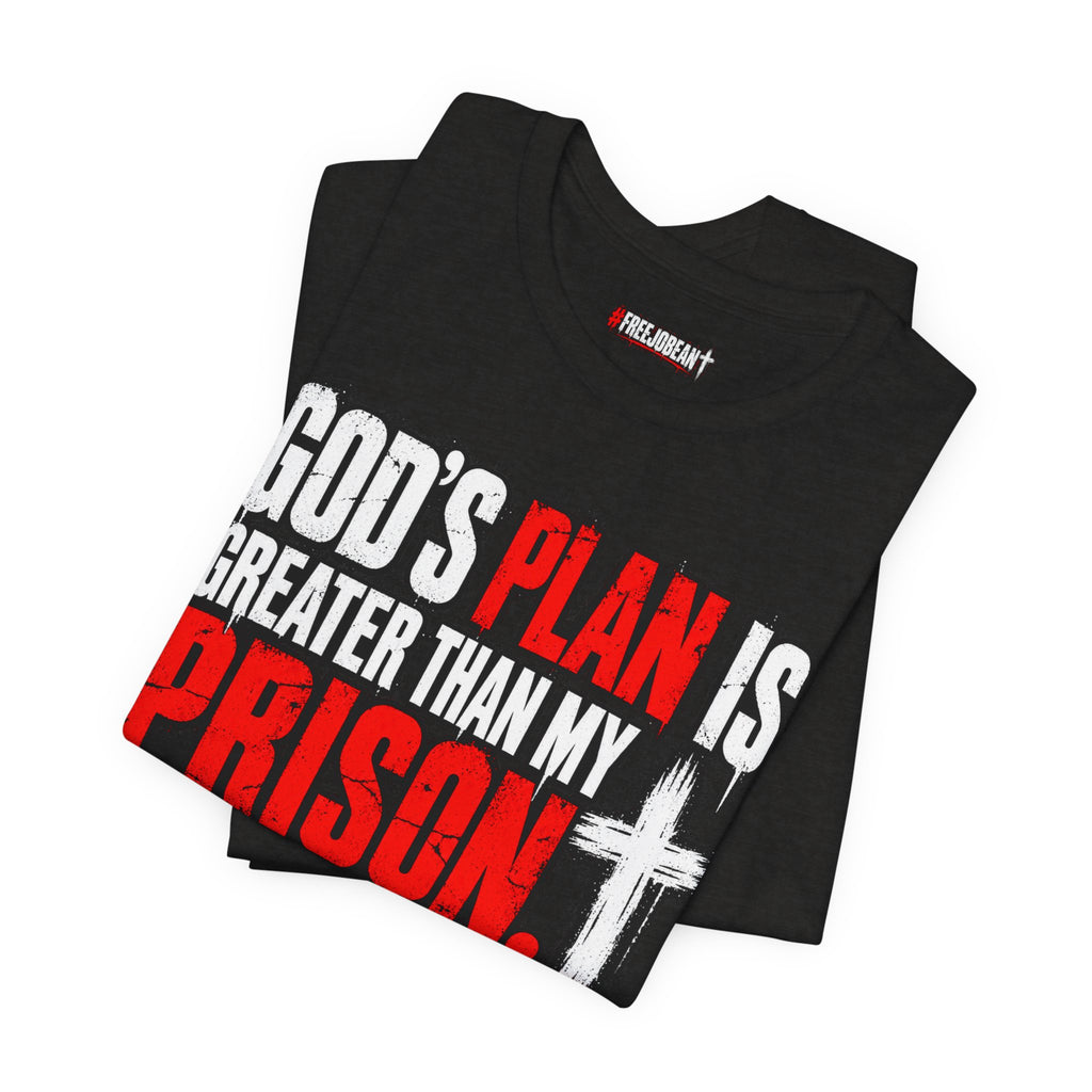 God's Plan Is Greater Than My Prison Tee