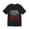 Loyal to My Blood Gothic Tee