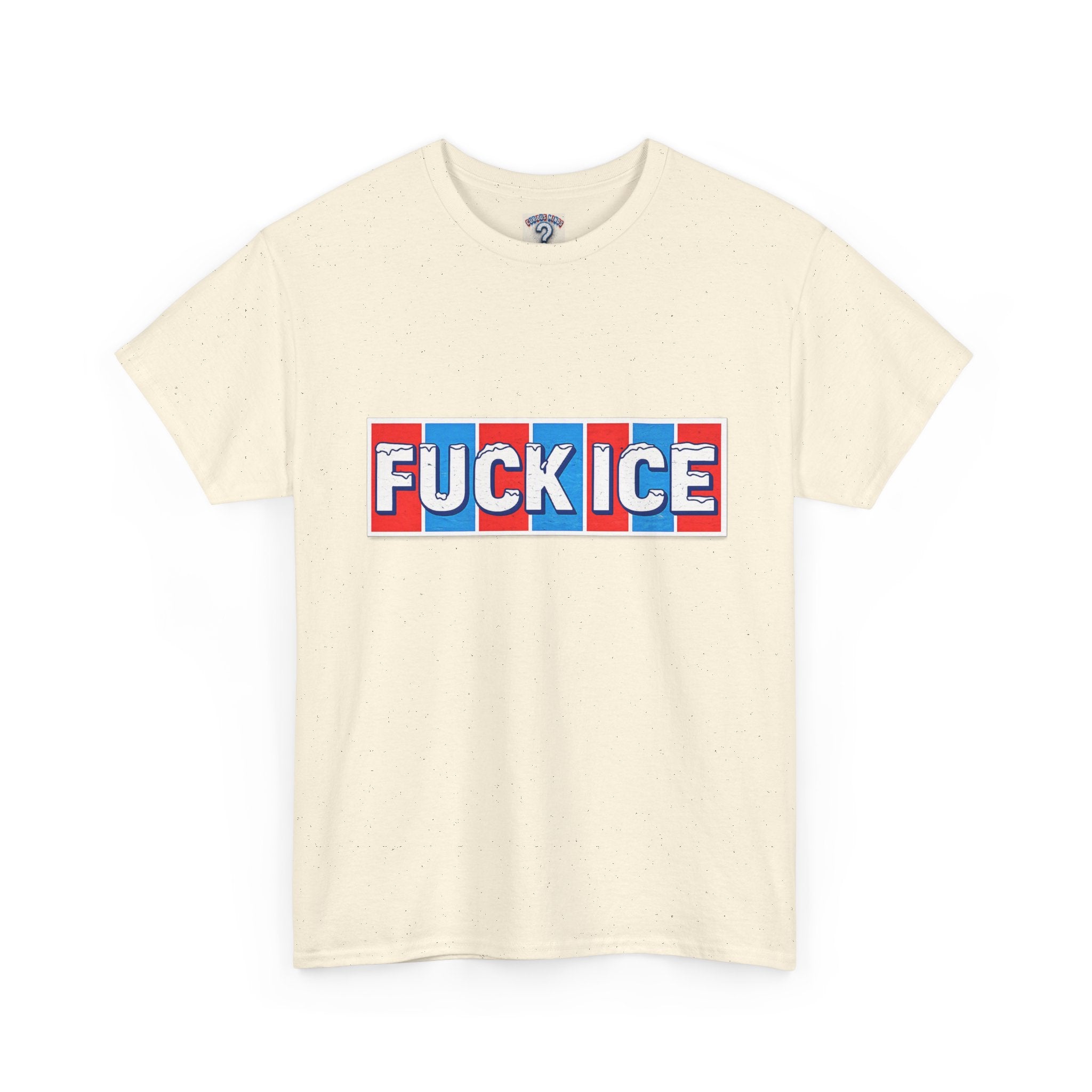 Graphic Tee — “FUCK ICE” Front & “Curious Minds Stay Curious” Back