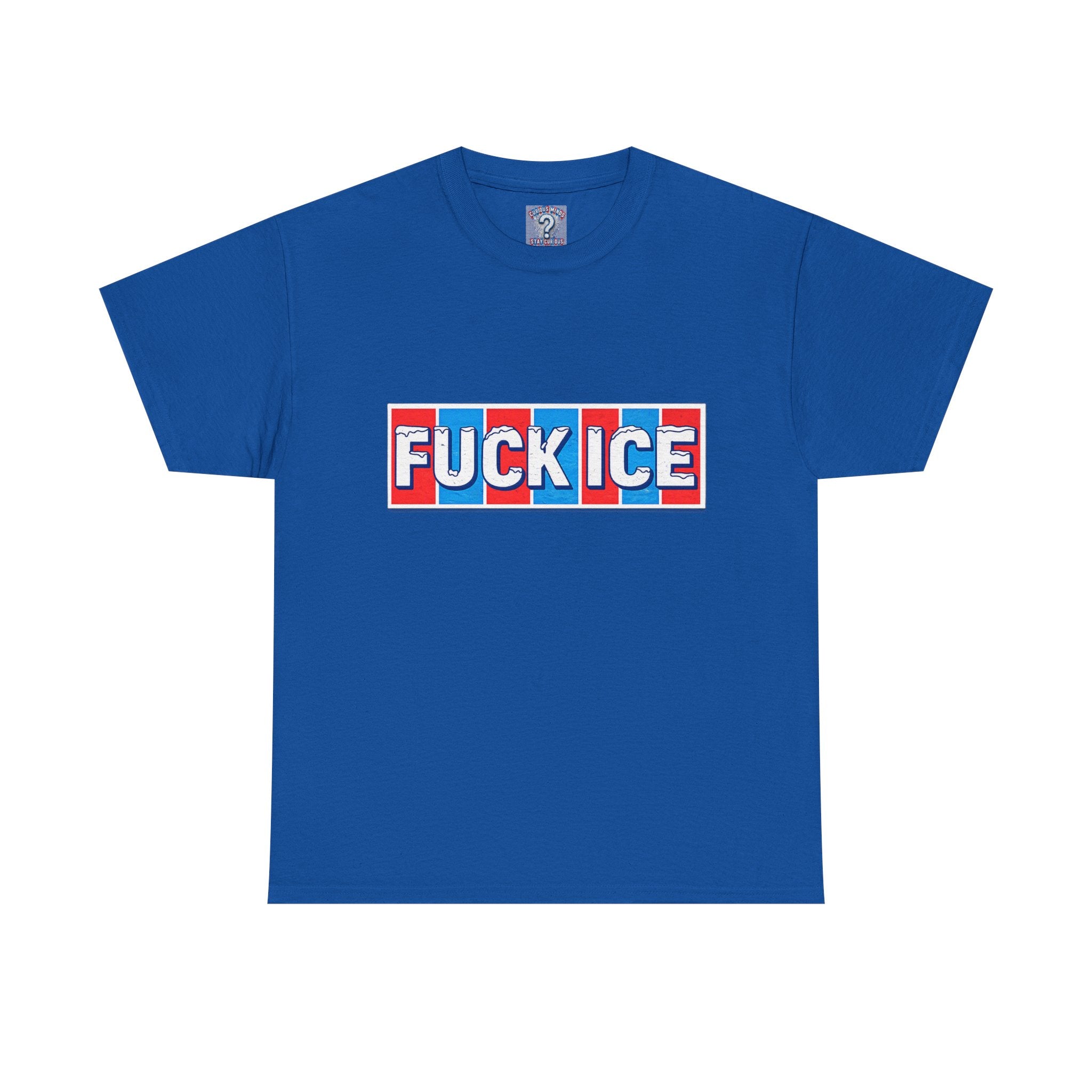 Graphic Tee — “FUCK ICE” Front & “Curious Minds Stay Curious” Back