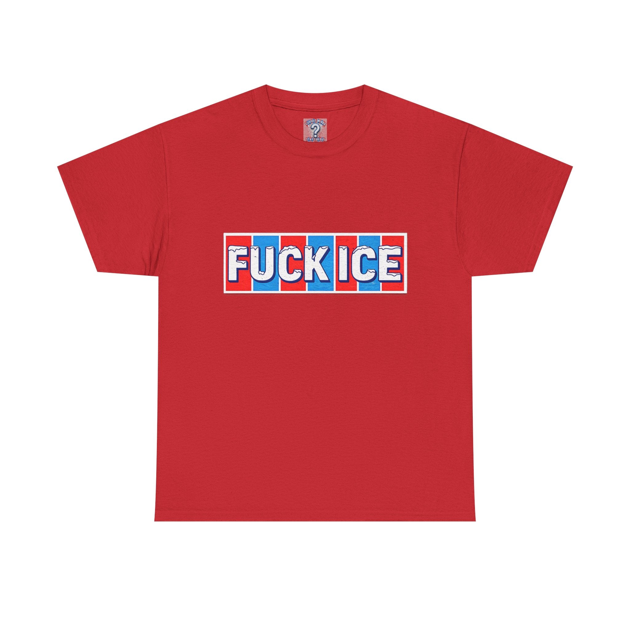 Graphic Tee — “FUCK ICE” Front & “Curious Minds Stay Curious” Back