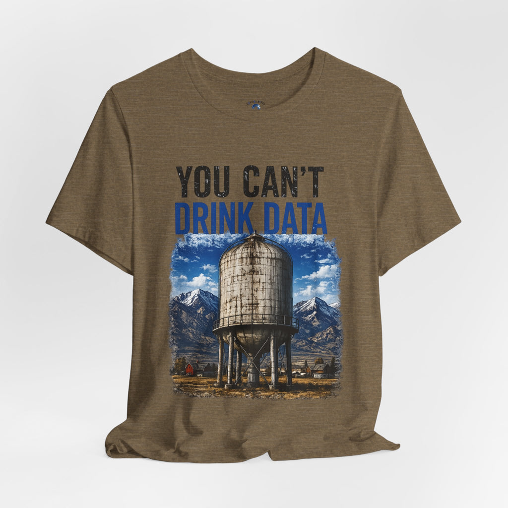 You Can't Drink Data Graphic Tee