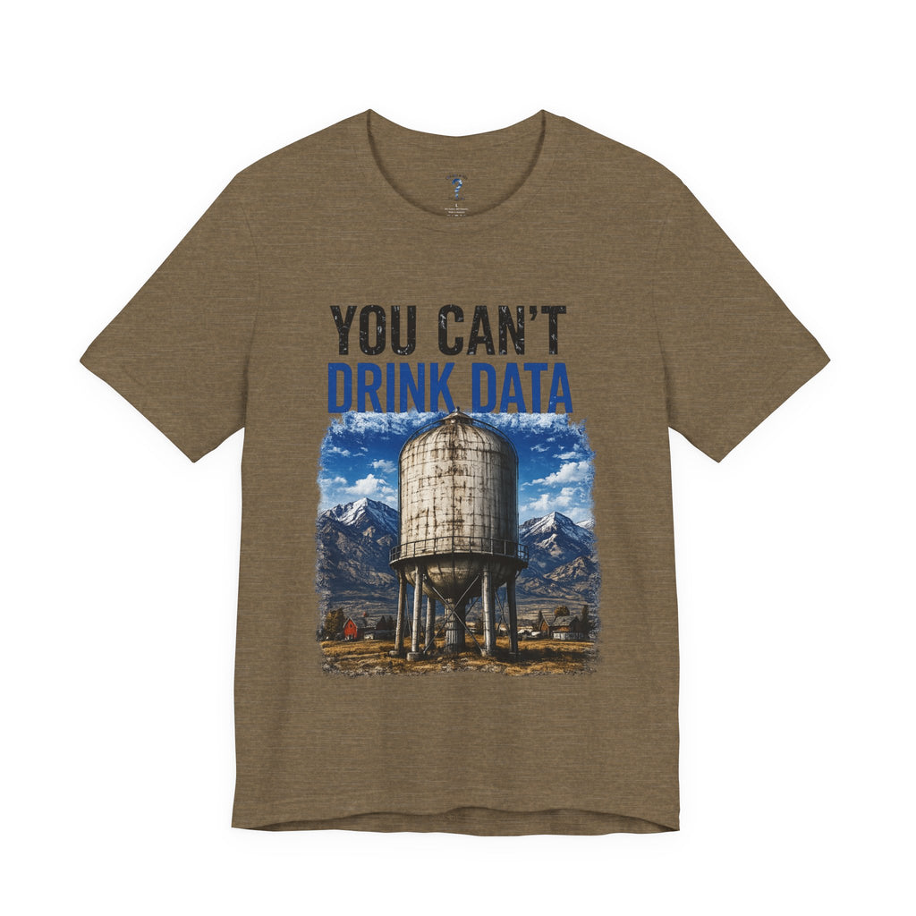 You Can't Drink Data Graphic Tee