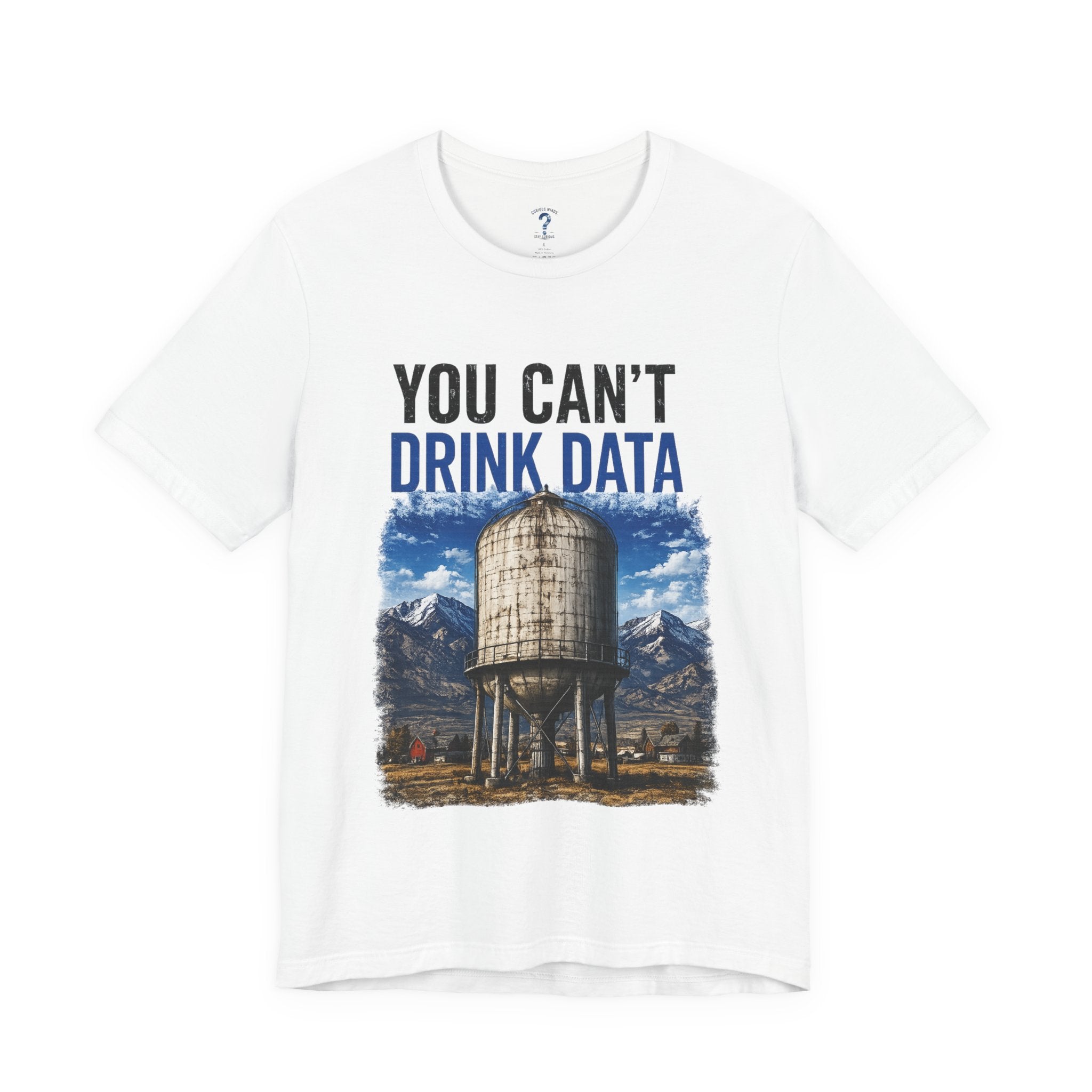 You Can't Drink Data Graphic Tee