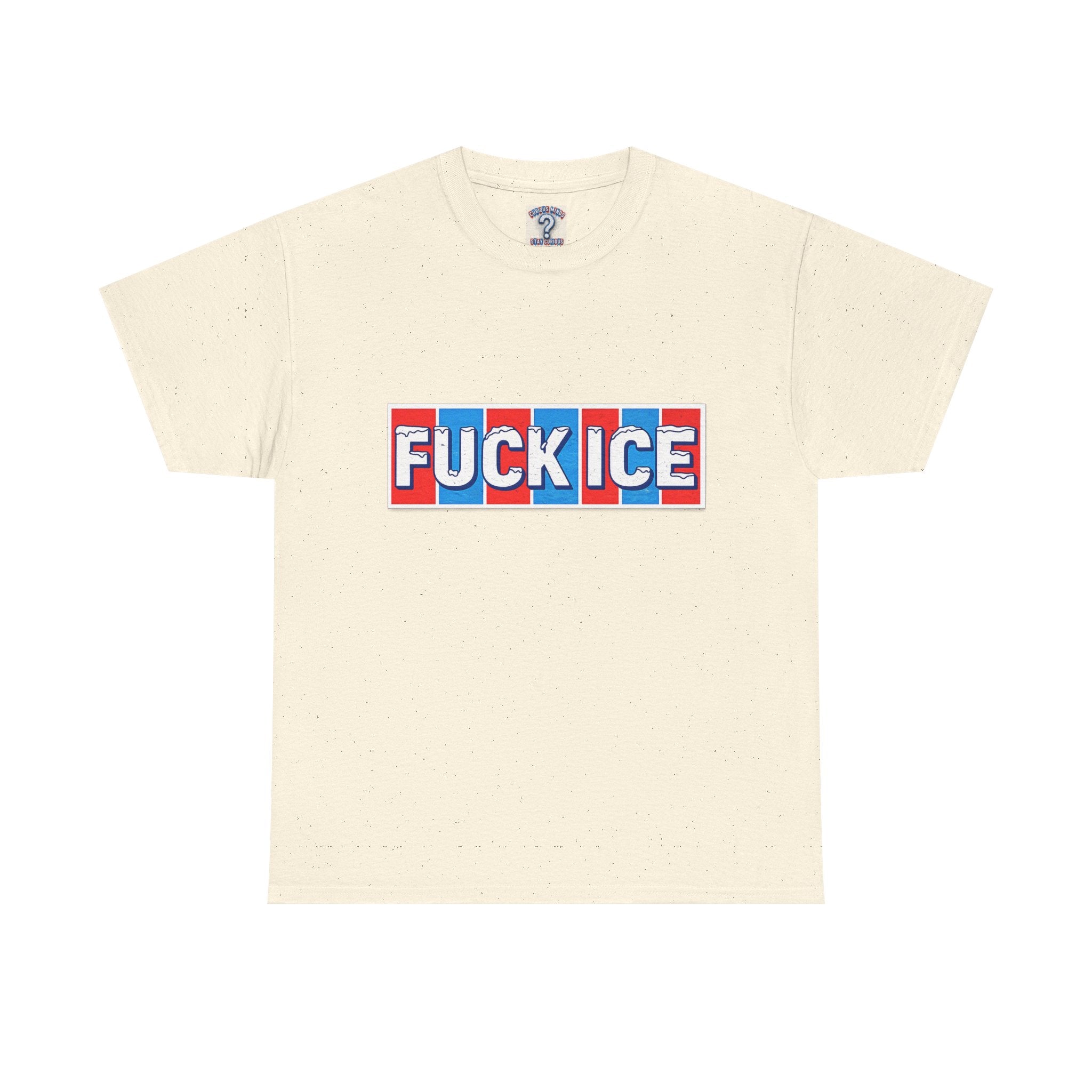 Graphic Tee — “FUCK ICE” Front & “Curious Minds Stay Curious” Back