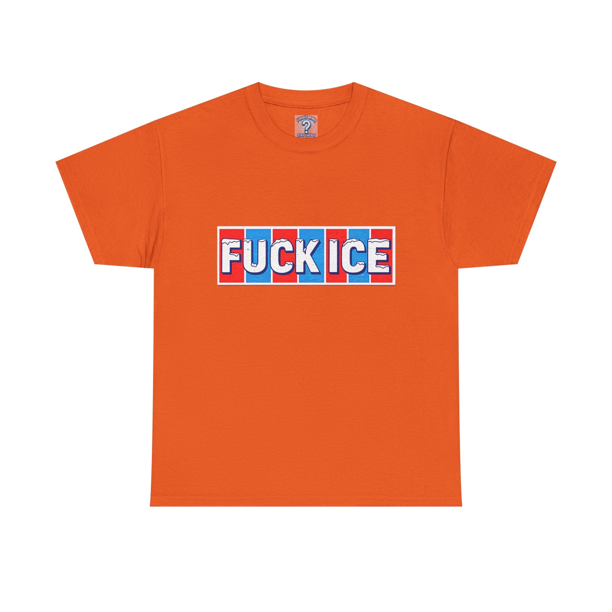 Graphic Tee — “FUCK ICE” Front & “Curious Minds Stay Curious” Back