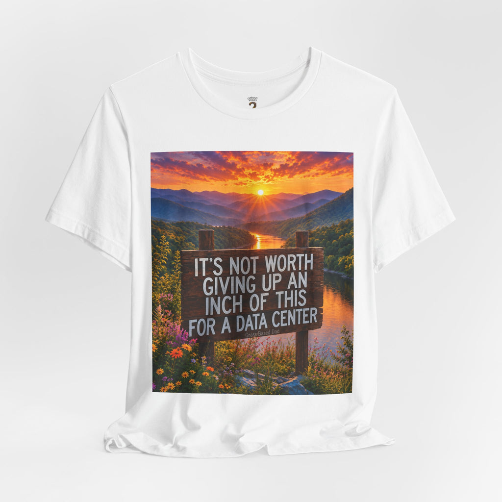 Data Centers Ain't Worth Giving Up Nature Graphic Tee