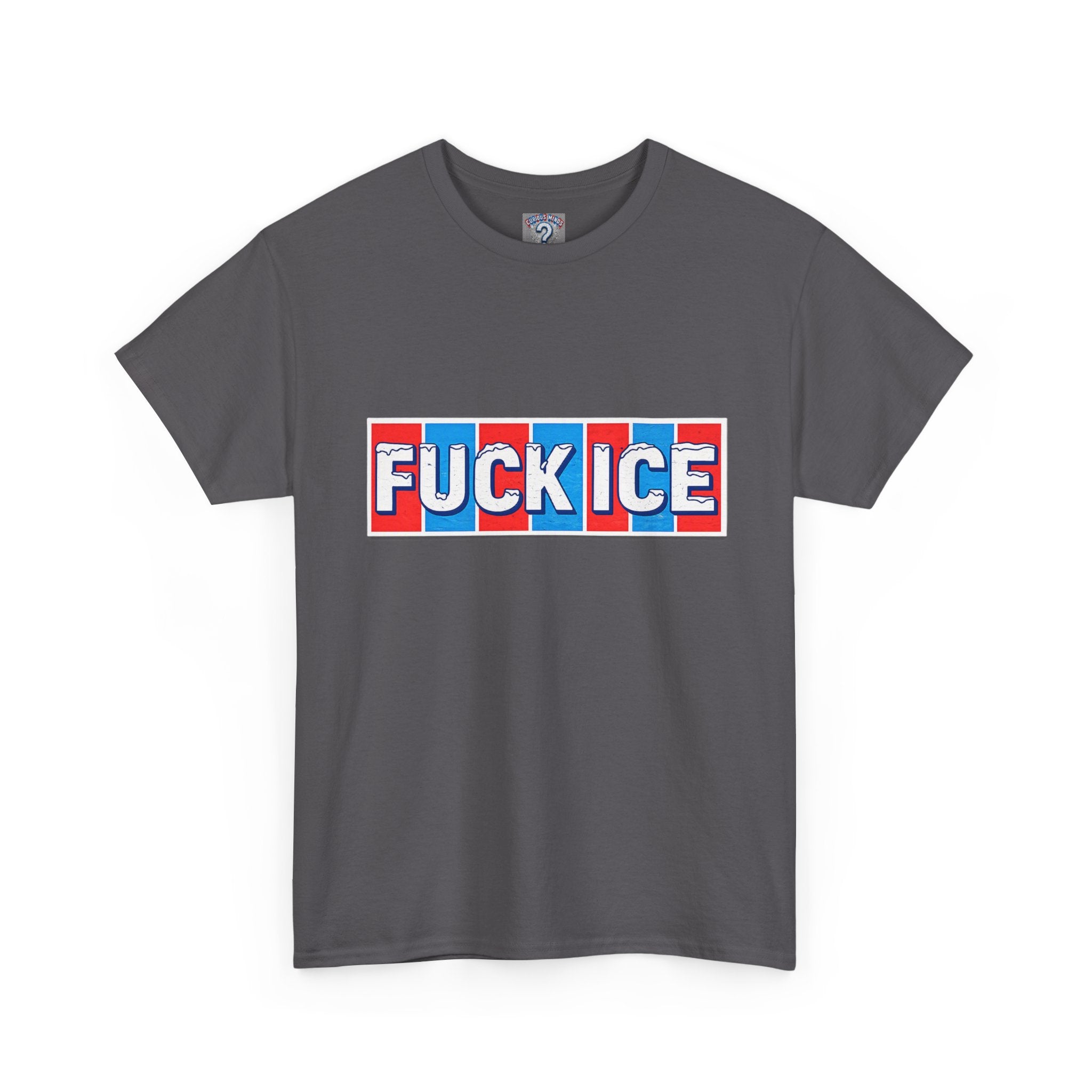 Graphic Tee — “FUCK ICE” Front & “Curious Minds Stay Curious” Back