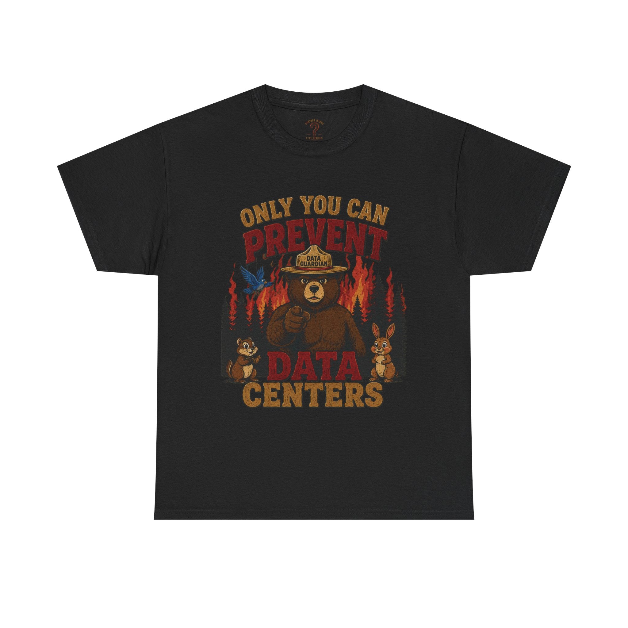Only You Can Prevent Data Centers T-Shirt — Curious Minds Stay Curious Graphic Tee