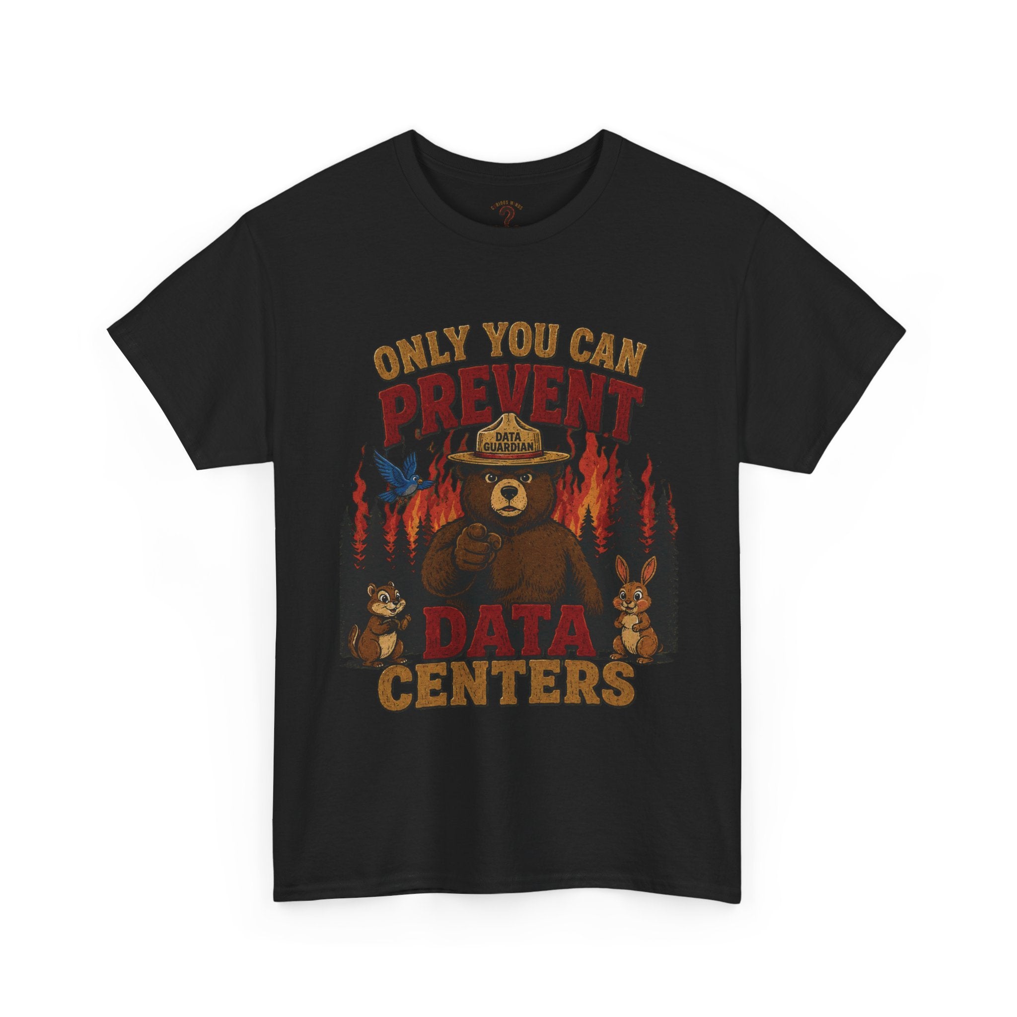 Only You Can Prevent Data Centers T-Shirt — Curious Minds Stay Curious Graphic Tee