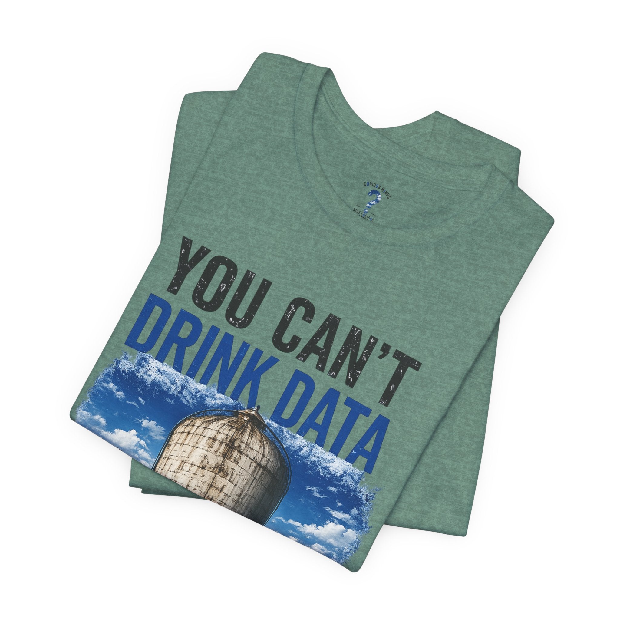 You Can't Drink Data Graphic Tee