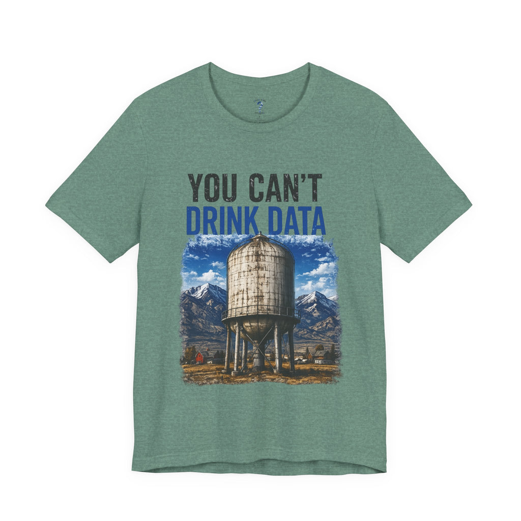 You Can't Drink Data Graphic Tee