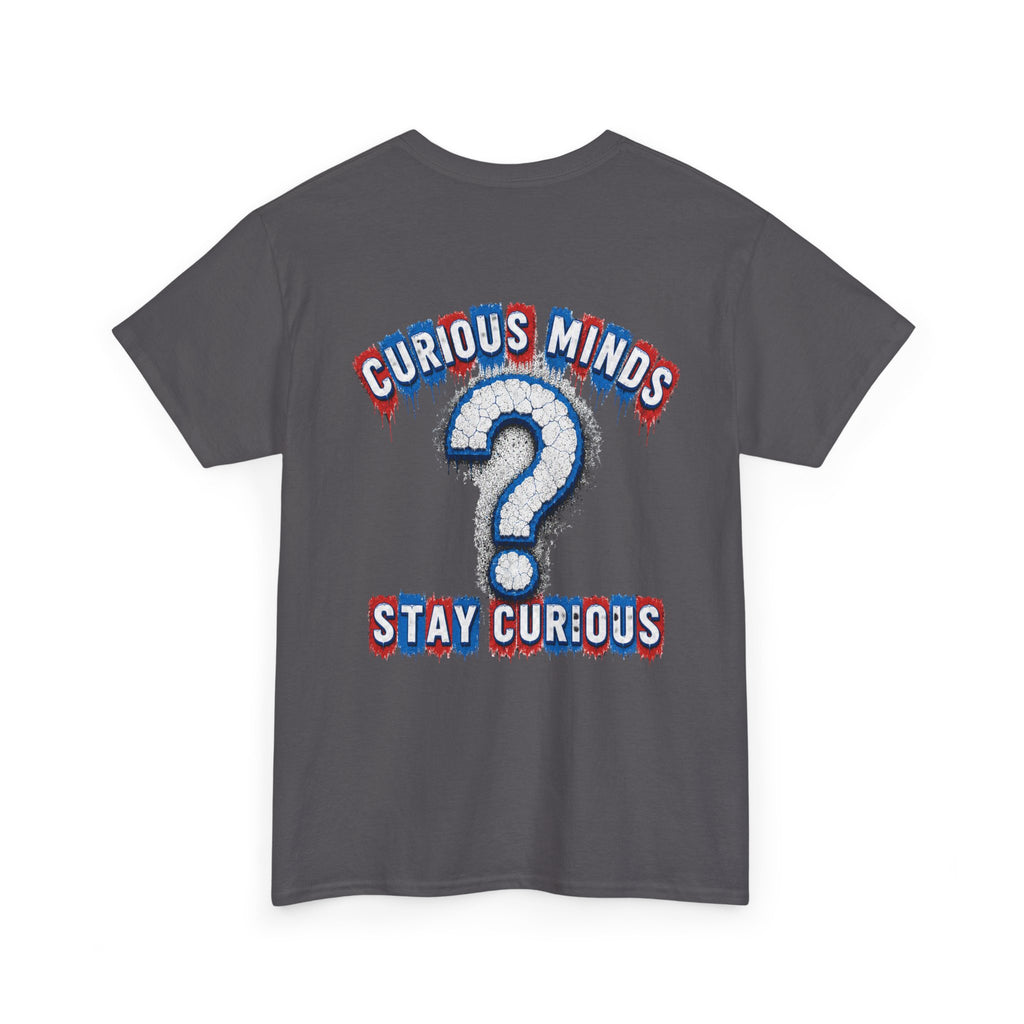 Graphic Tee — “FUCK ICE” Front & “Curious Minds Stay Curious” Back