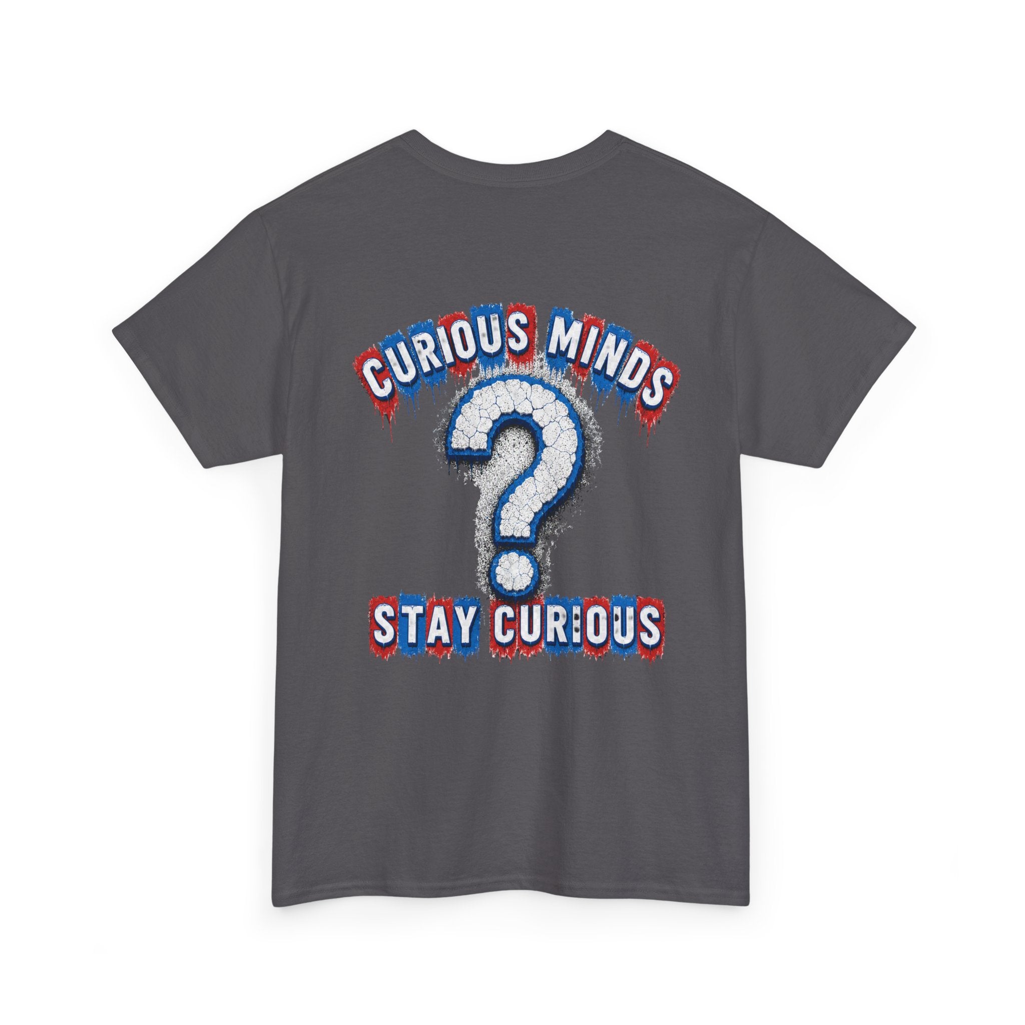 Graphic Tee — “FUCK ICE” Front & “Curious Minds Stay Curious” Back