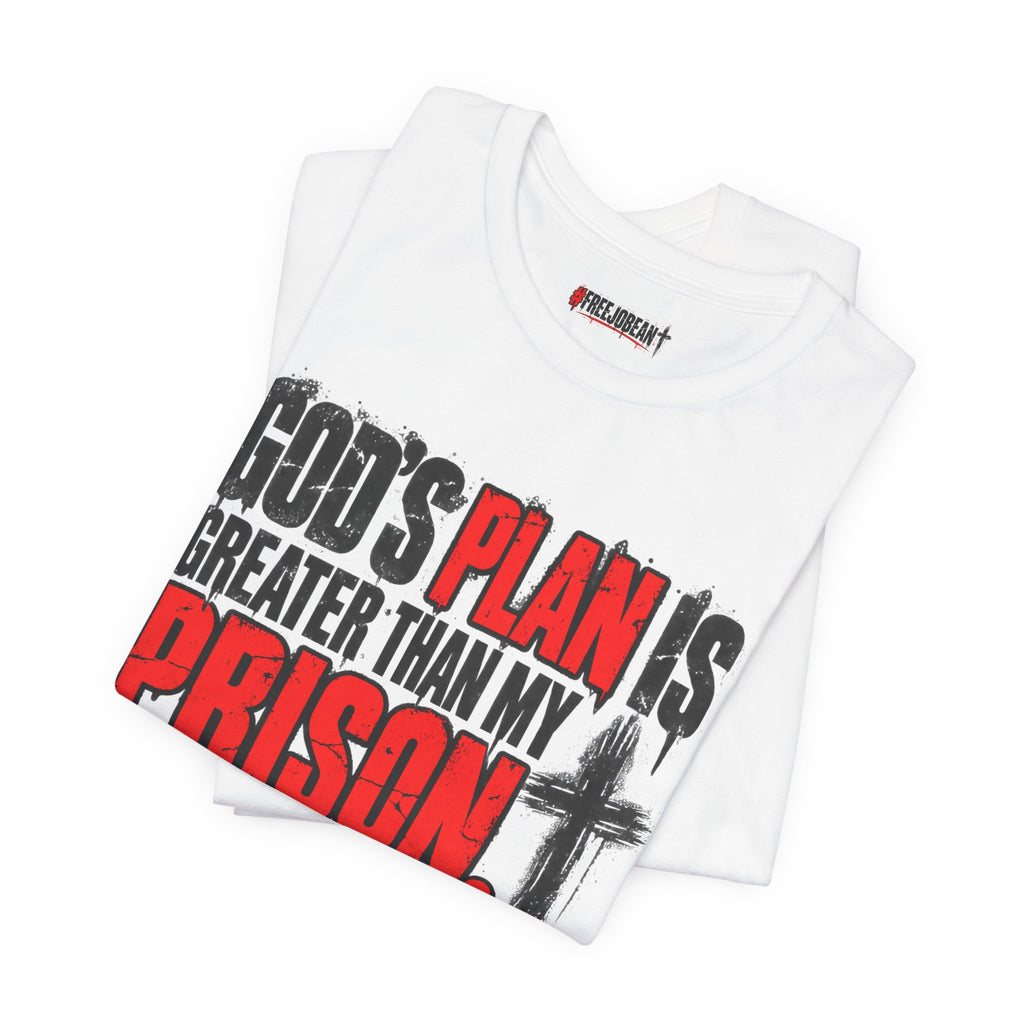 God's Plan Is Greater Than My Prison Tee