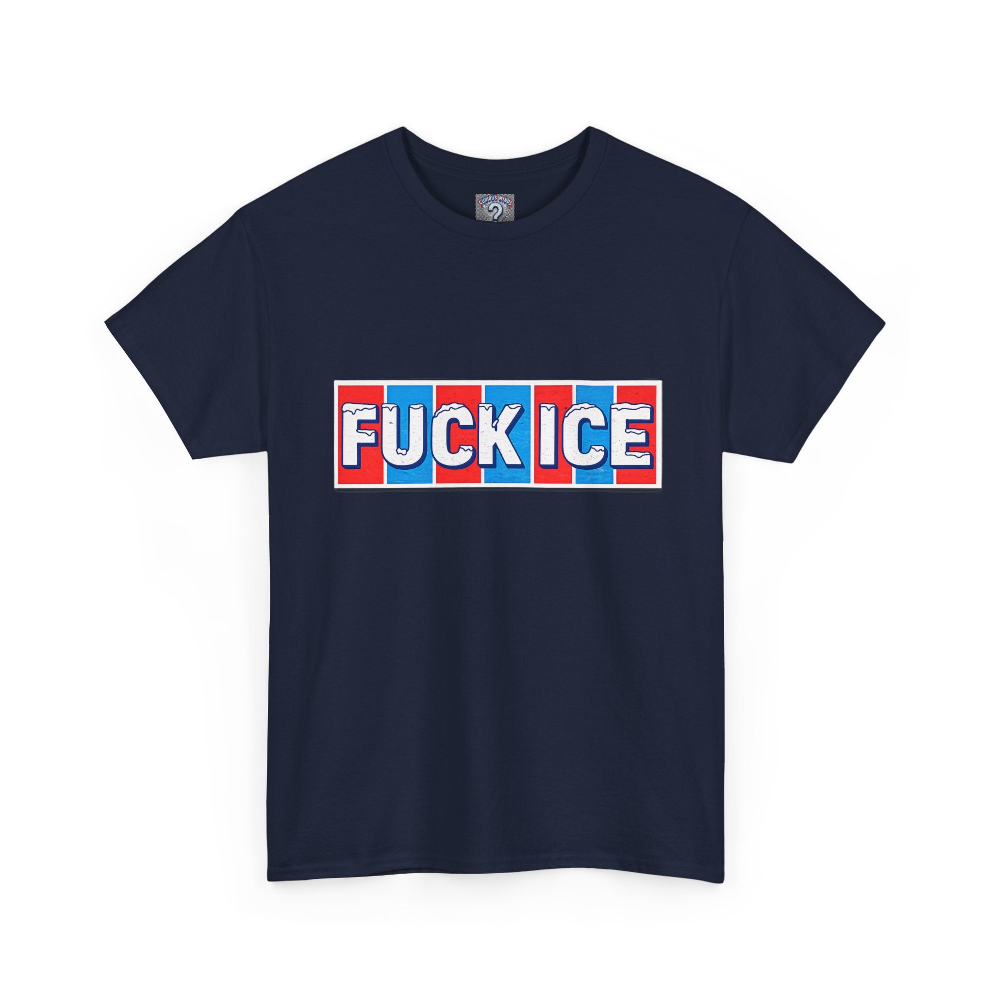 Graphic Tee — “FUCK ICE” Front & “Curious Minds Stay Curious” Back