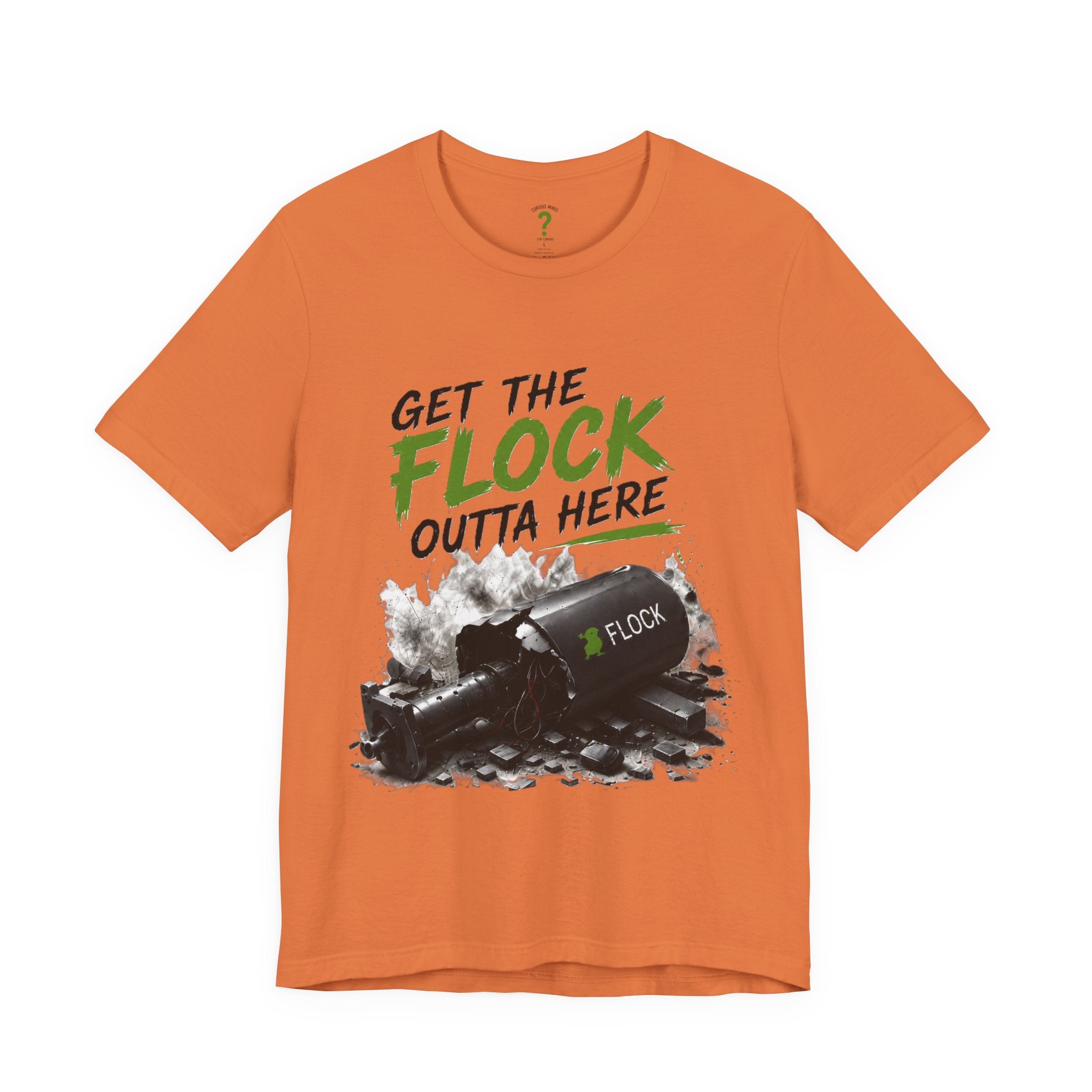 T-Shirt — “Get the Flock Outta Here” Graphic Tee (Curious Minds Back Design)