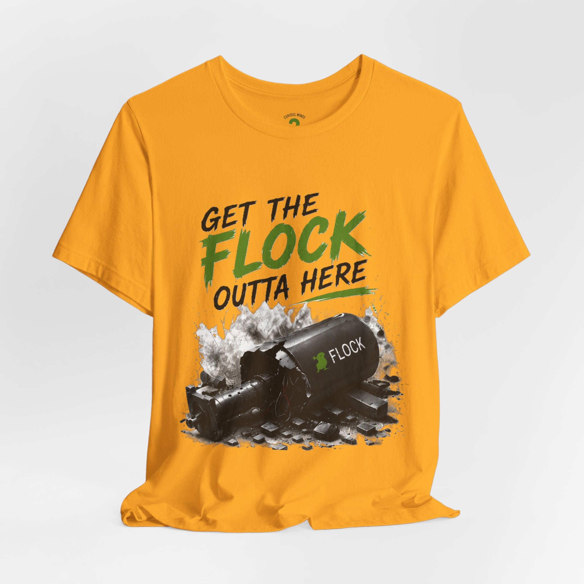 T-Shirt — “Get the Flock Outta Here” Graphic Tee (Curious Minds Back Design)