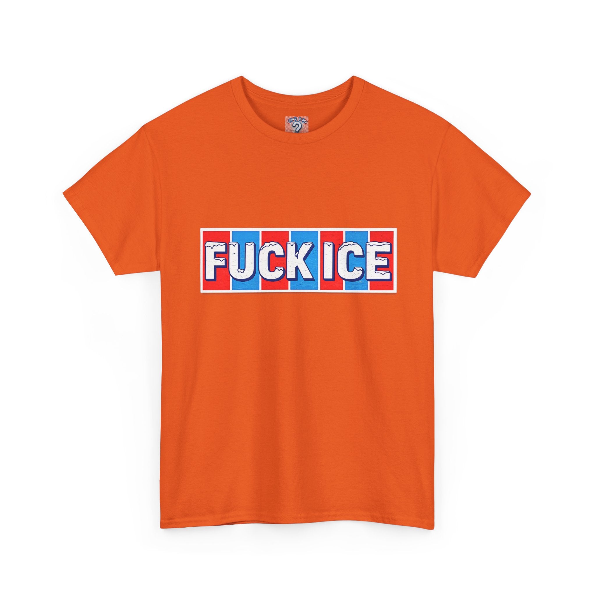 Graphic Tee — “FUCK ICE” Front & “Curious Minds Stay Curious” Back