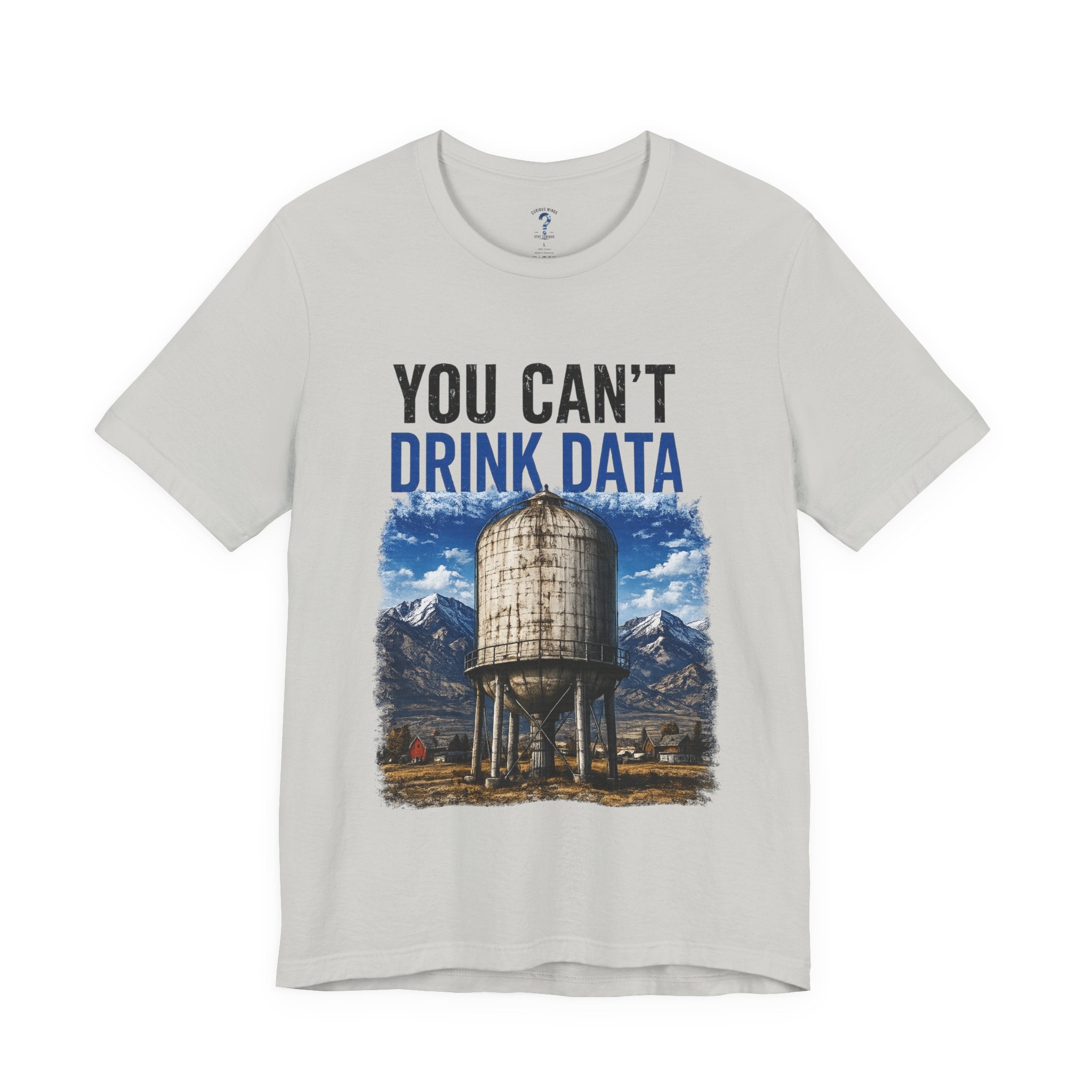 You Can't Drink Data Graphic Tee