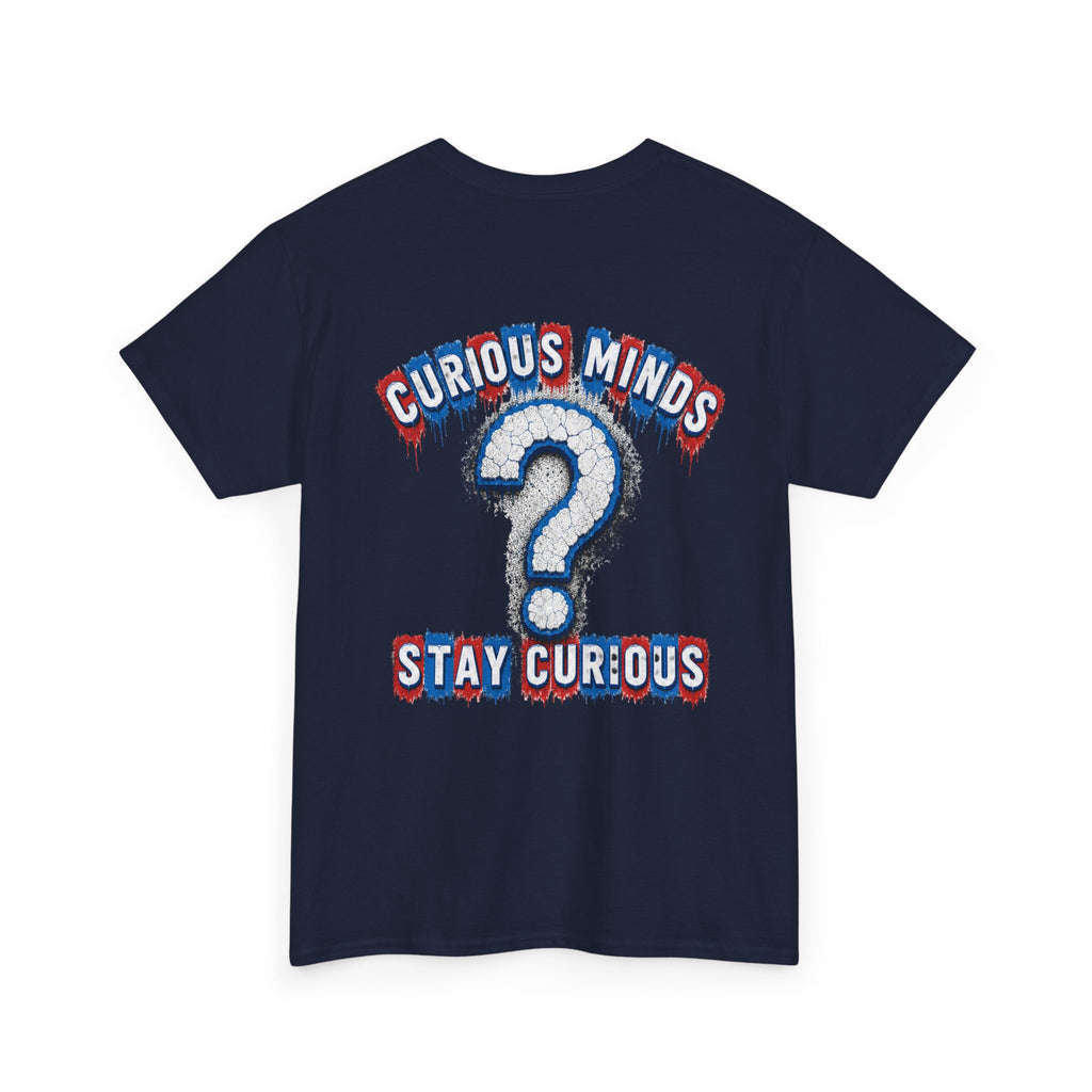 Graphic Tee — “FUCK ICE” Front & “Curious Minds Stay Curious” Back