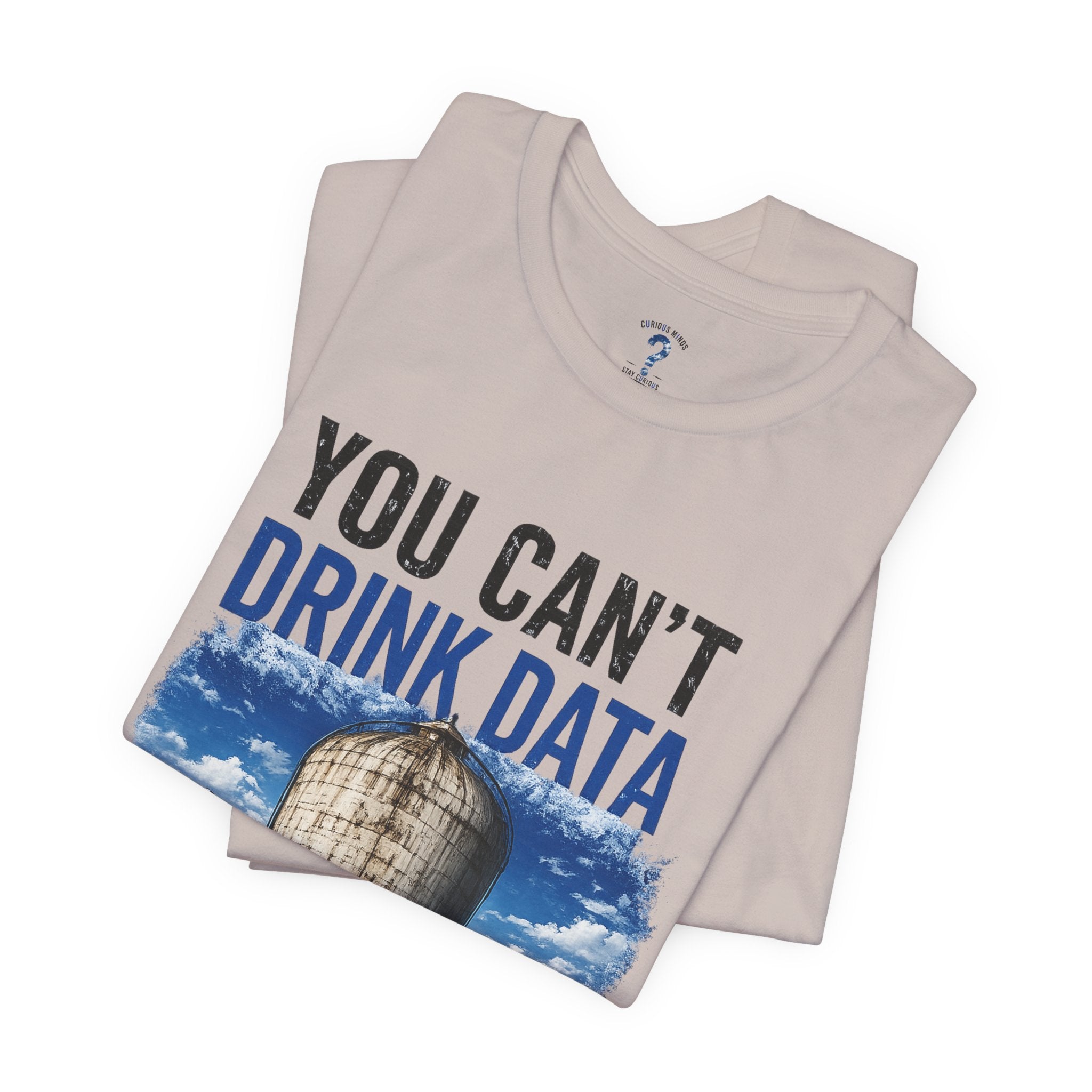 You Can't Drink Data Graphic Tee