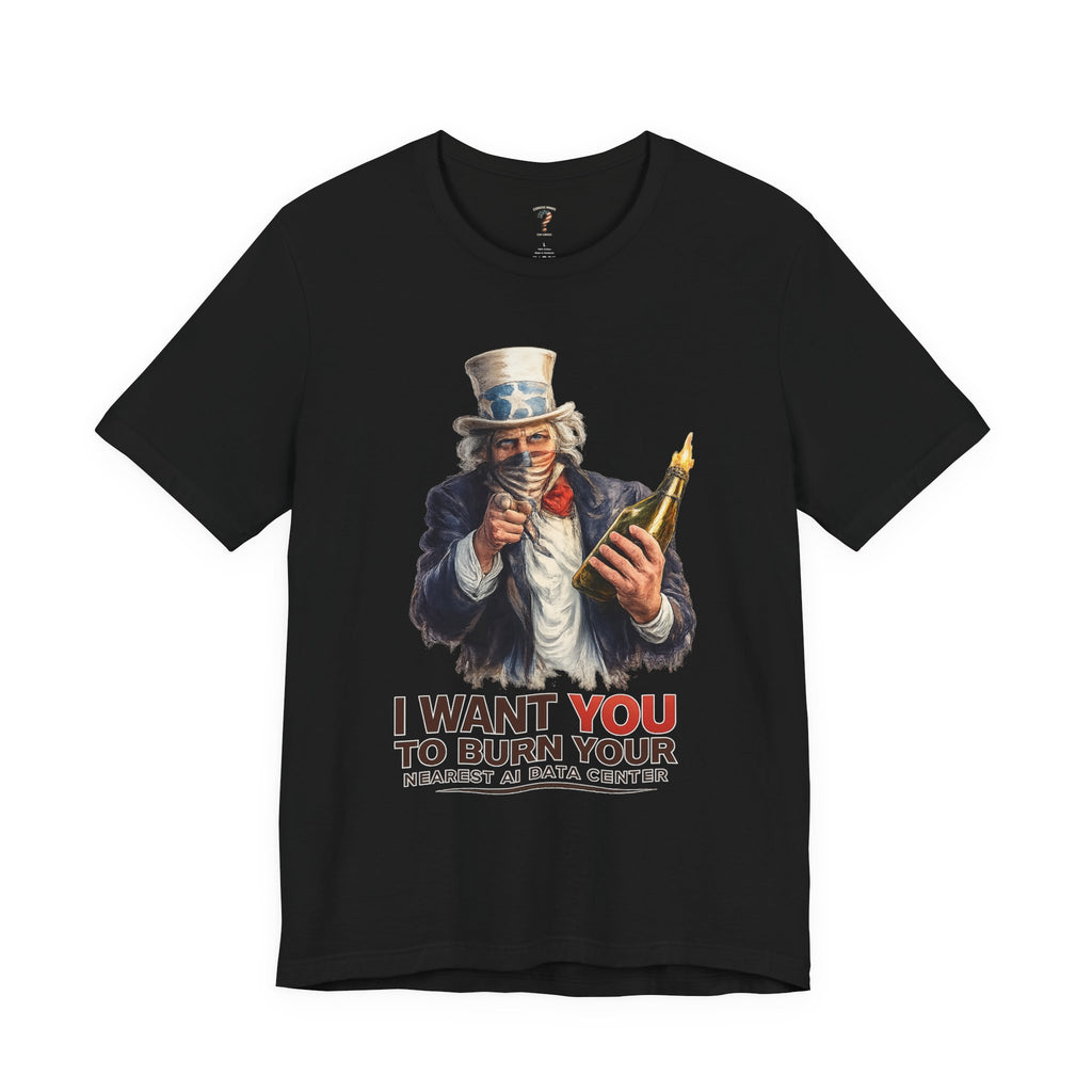 Uncle Sam Wants You To Burn Down Data Centers Graphic Tee