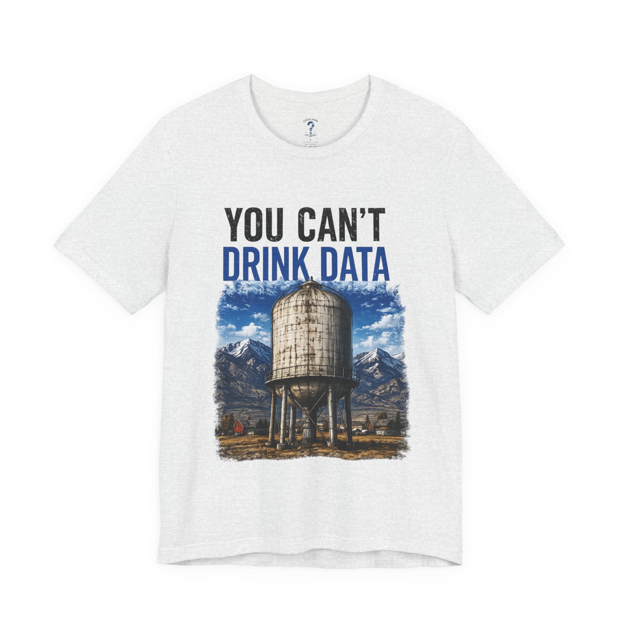 You Can't Drink Data Graphic Tee