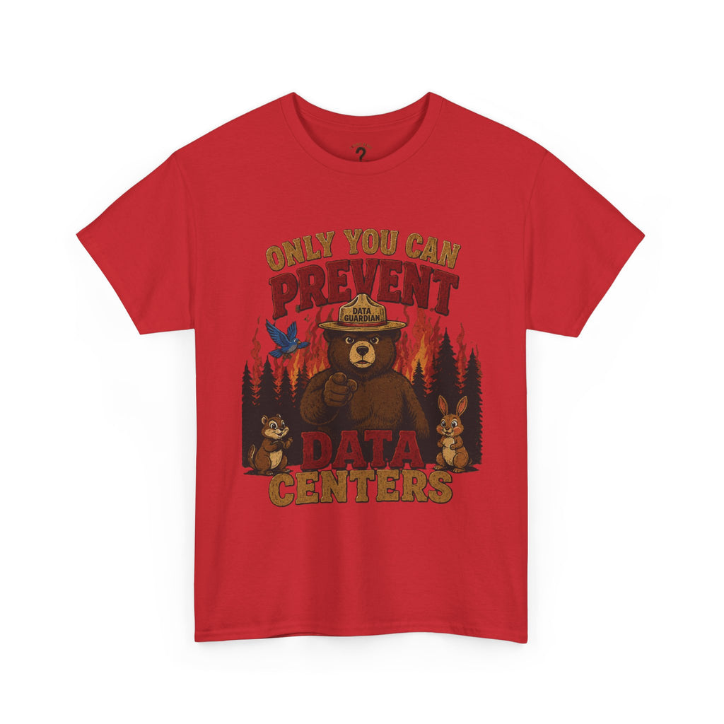 Only You Can Prevent Data Centers T-Shirt — Curious Minds Stay Curious Graphic Tee