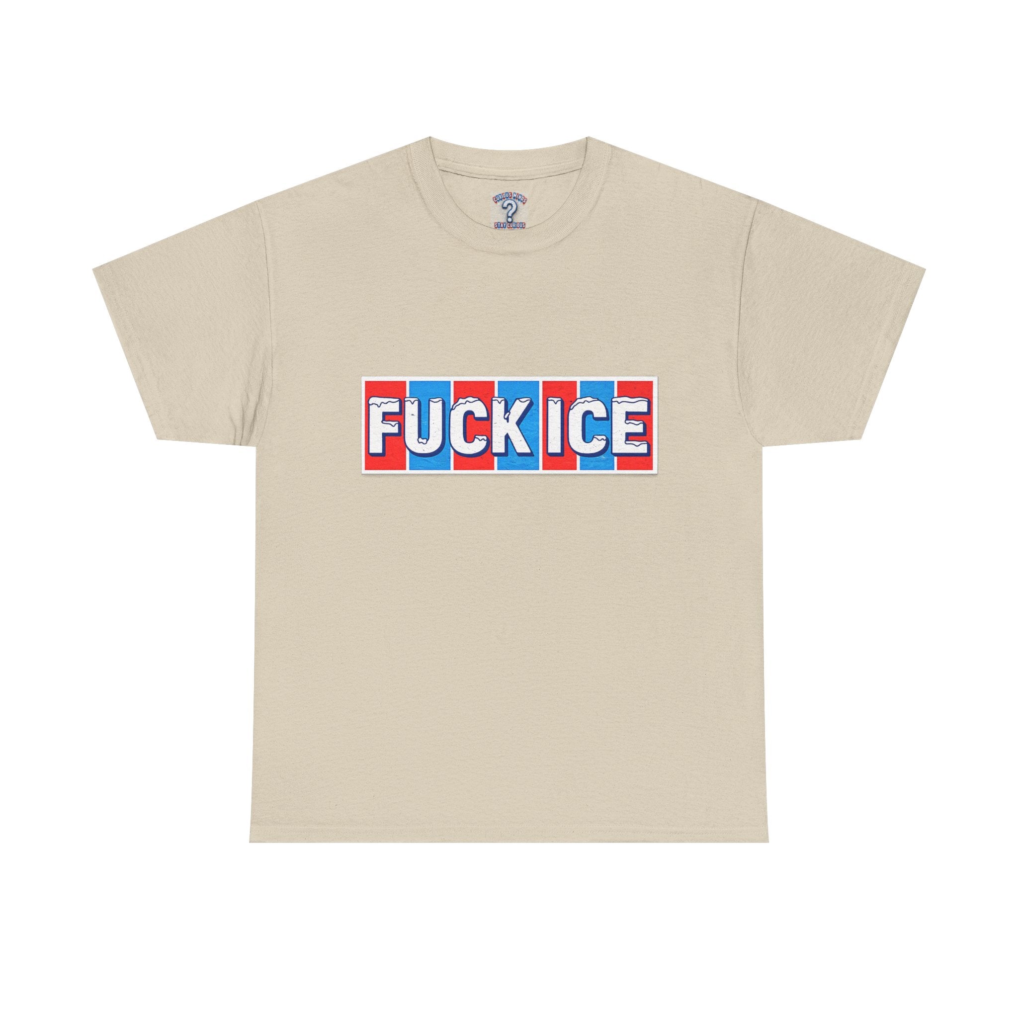 Graphic Tee — “FUCK ICE” Front & “Curious Minds Stay Curious” Back