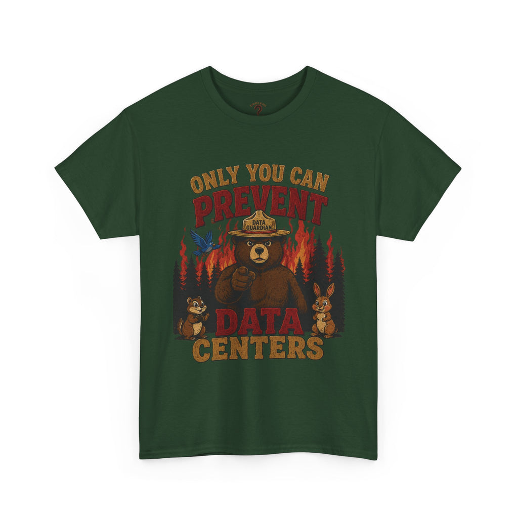 Only You Can Prevent Data Centers T-Shirt — Curious Minds Stay Curious Graphic Tee