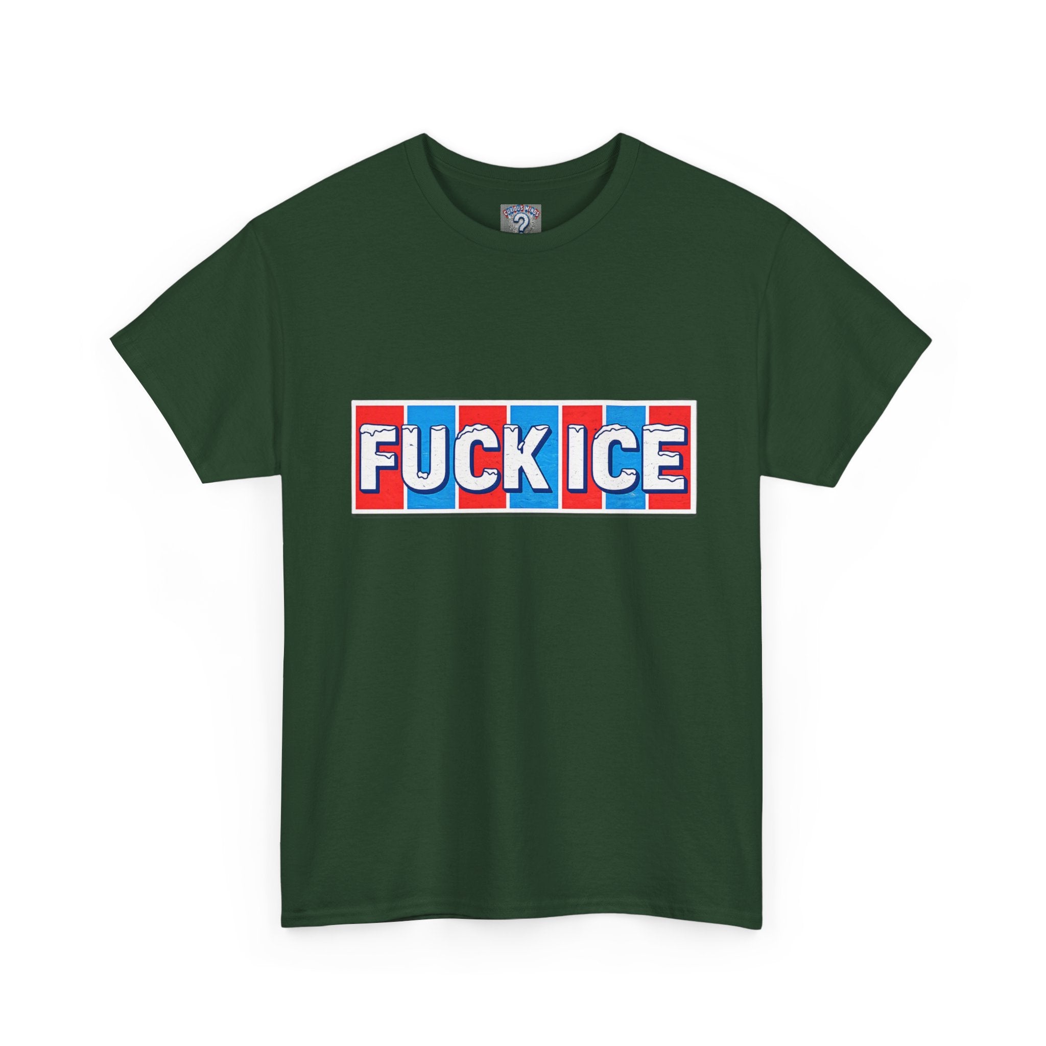 Graphic Tee — “FUCK ICE” Front & “Curious Minds Stay Curious” Back