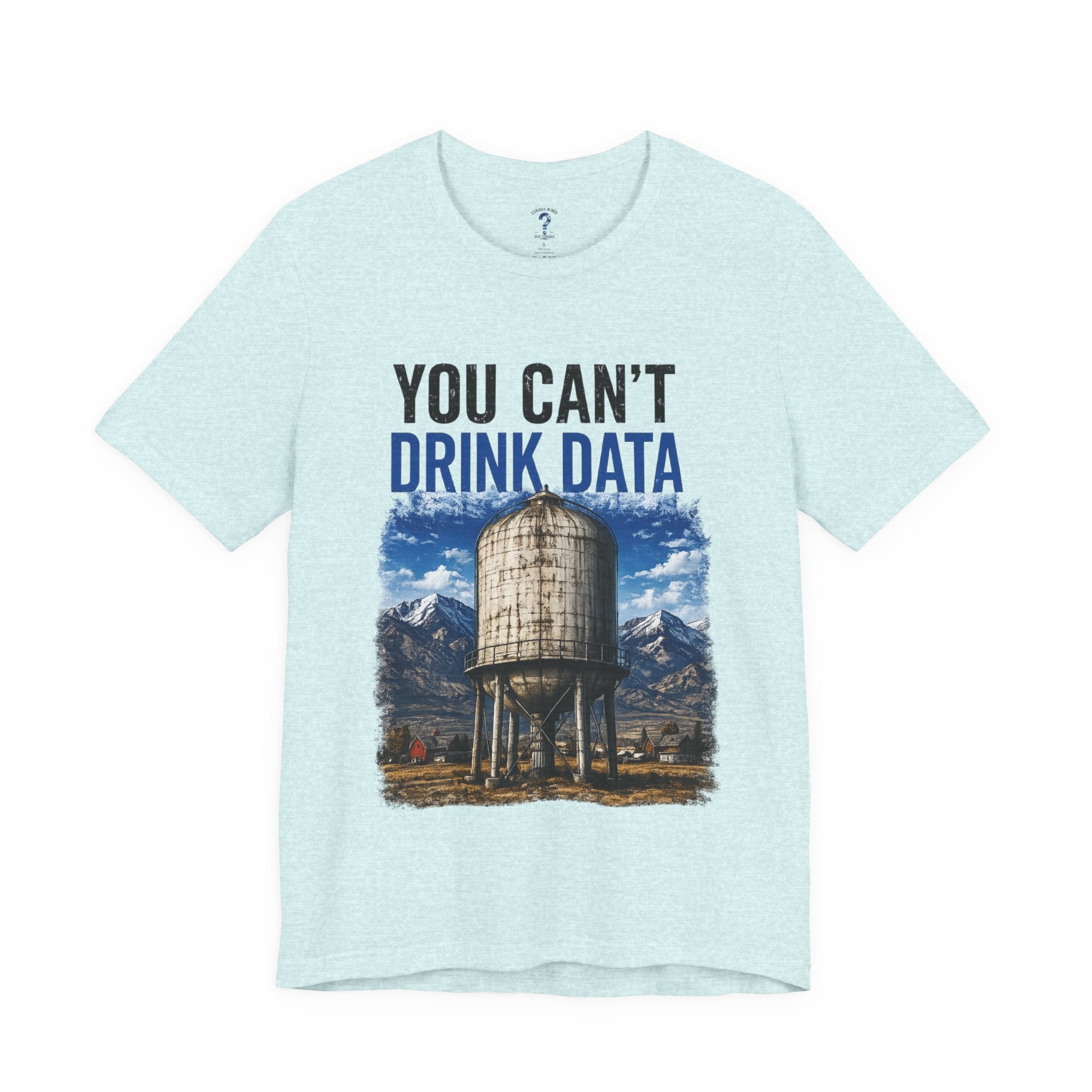 You Can't Drink Data Graphic Tee