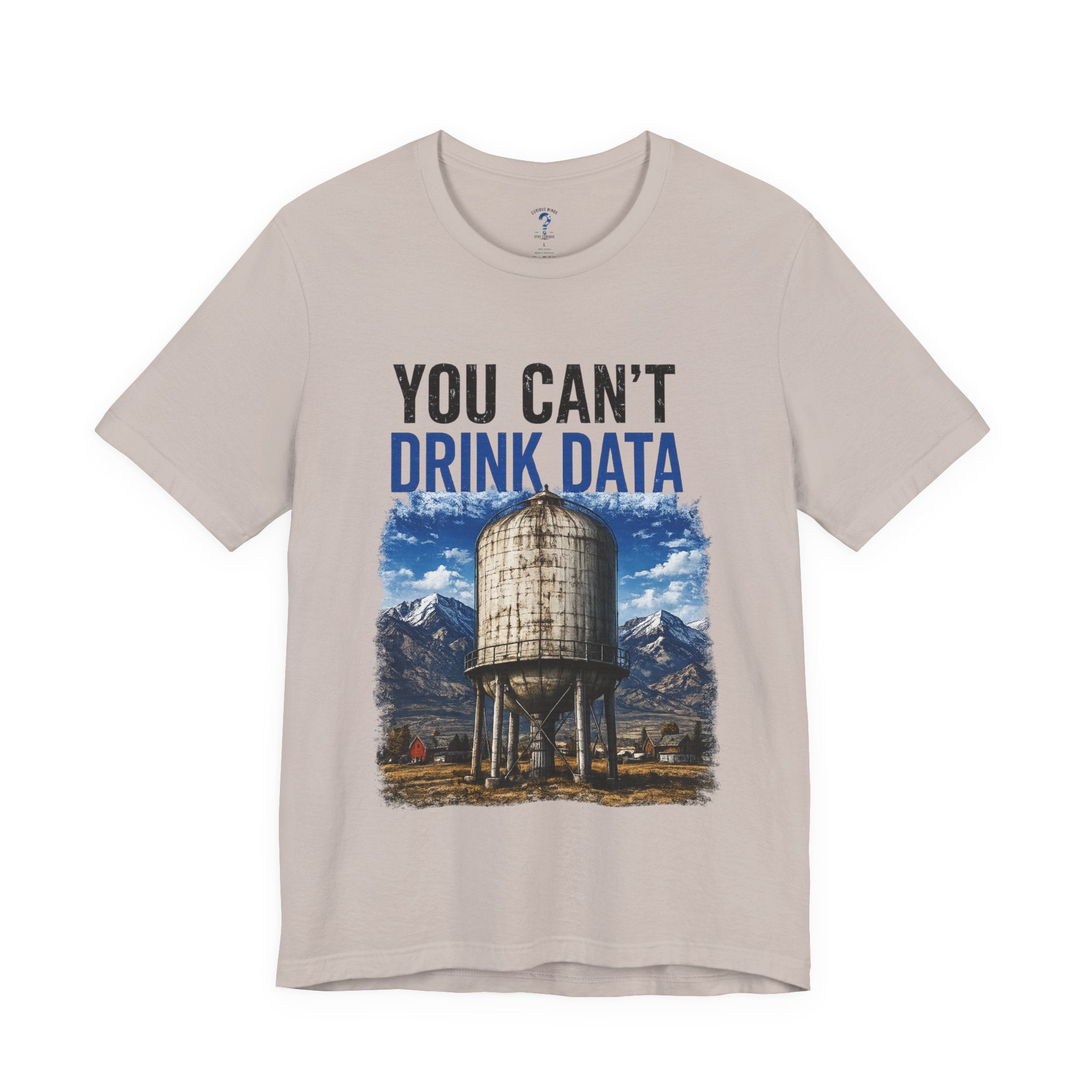 You Can't Drink Data Graphic Tee