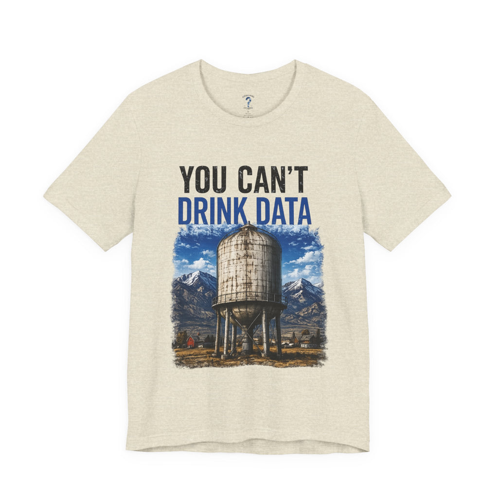 You Can't Drink Data Graphic Tee