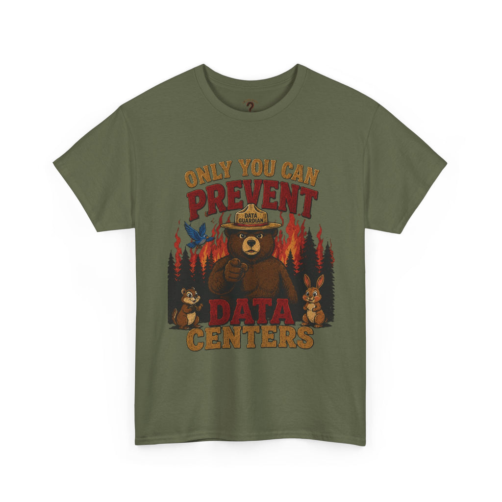 Only You Can Prevent Data Centers T-Shirt — Curious Minds Stay Curious Graphic Tee