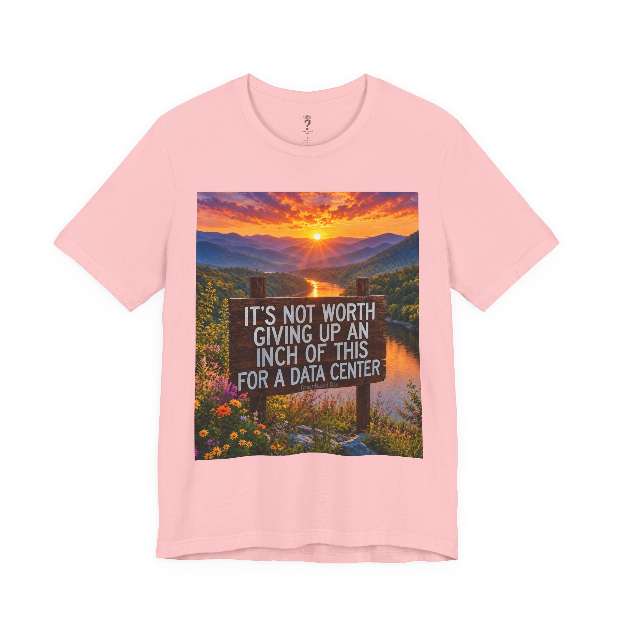 Data Centers Ain't Worth Giving Up Nature Graphic Tee