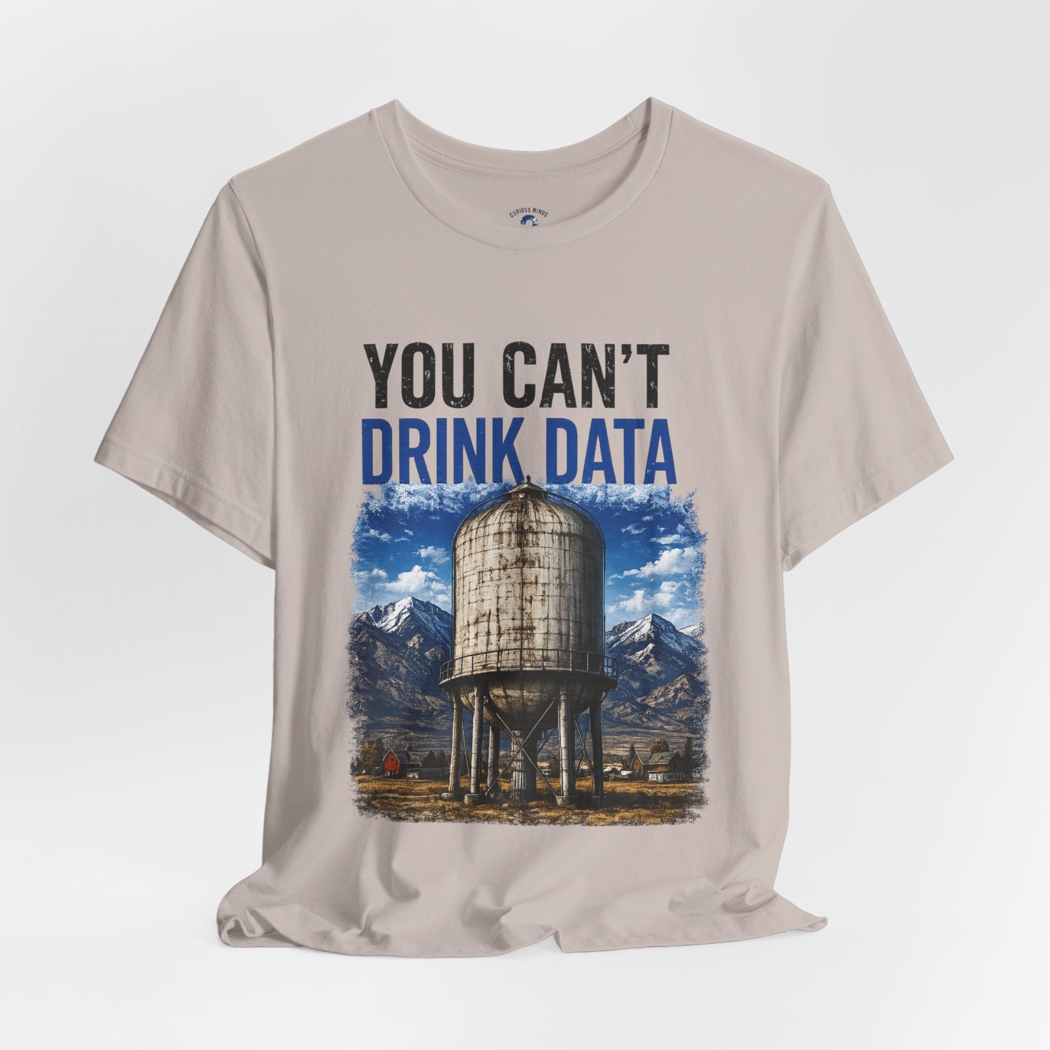 You Can't Drink Data Graphic Tee
