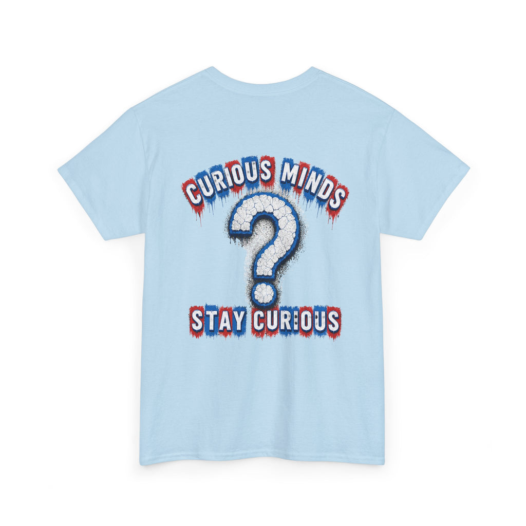 Graphic Tee — “FUCK ICE” Front & “Curious Minds Stay Curious” Back