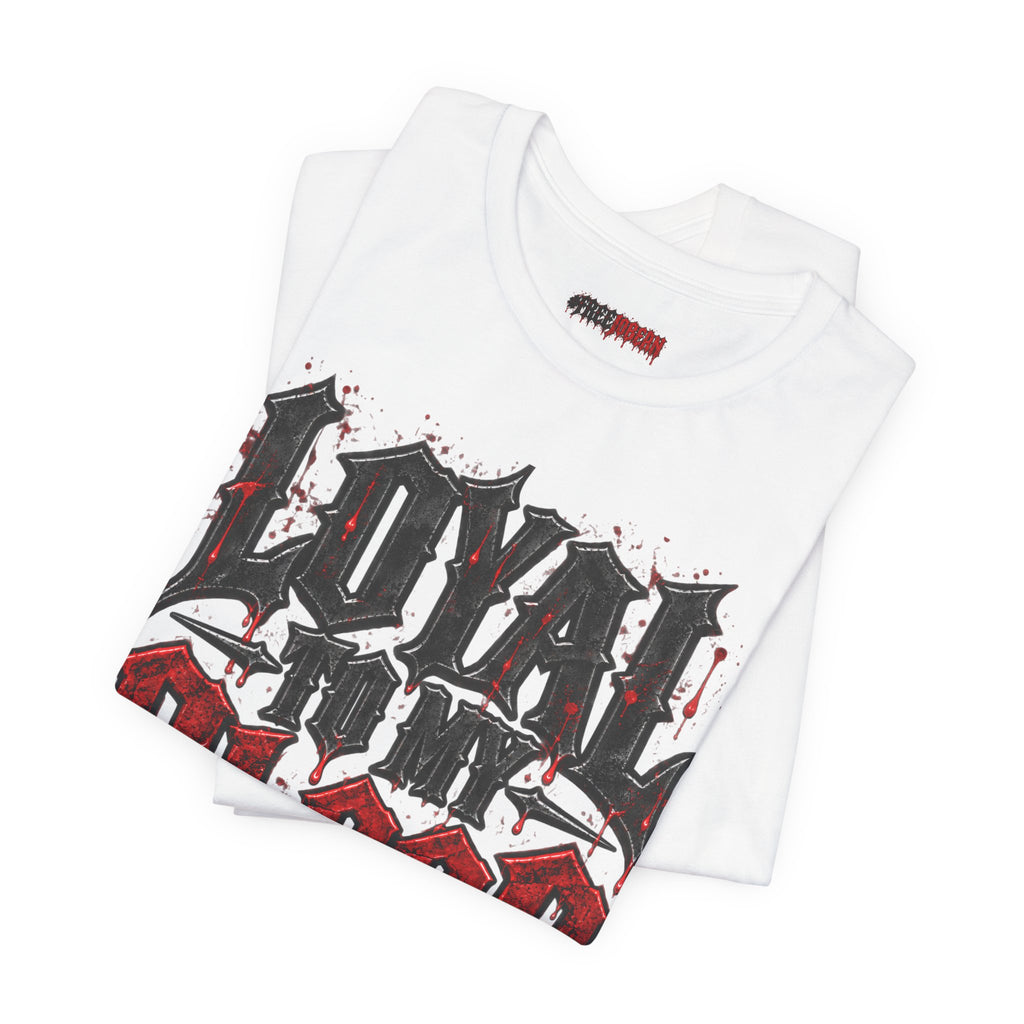 Loyal to My Blood Gothic Tee