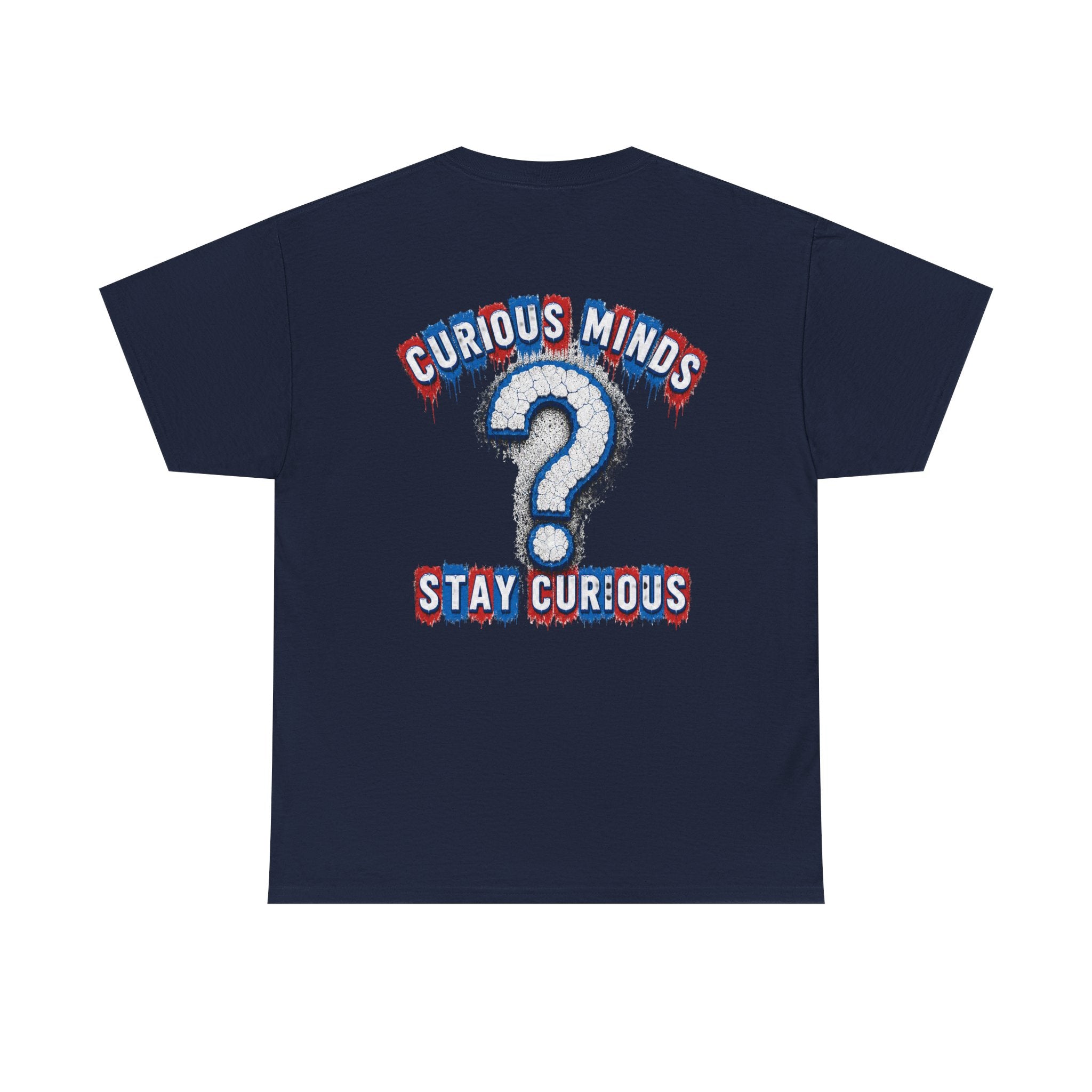 Graphic Tee — “FUCK ICE” Front & “Curious Minds Stay Curious” Back