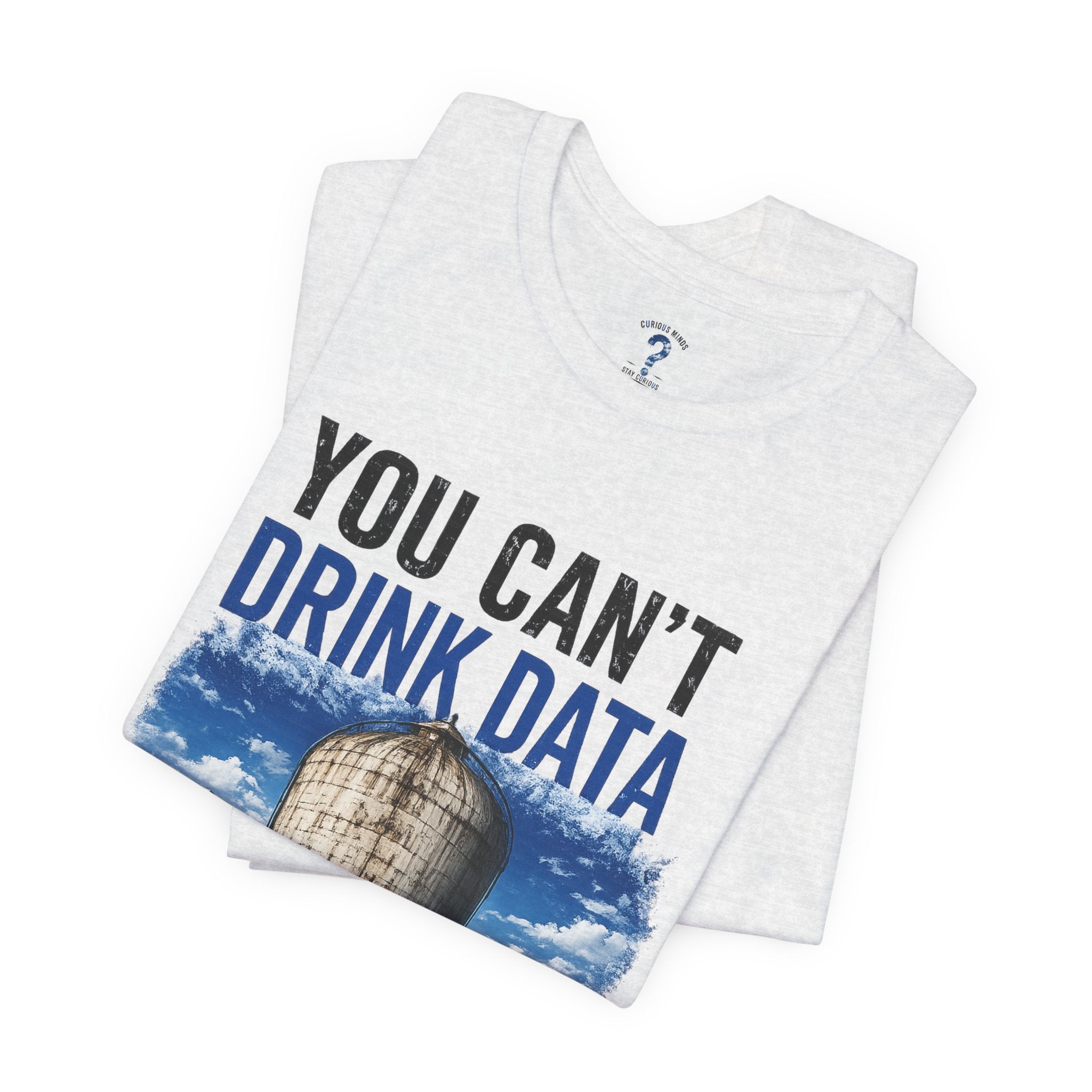 You Can't Drink Data Graphic Tee