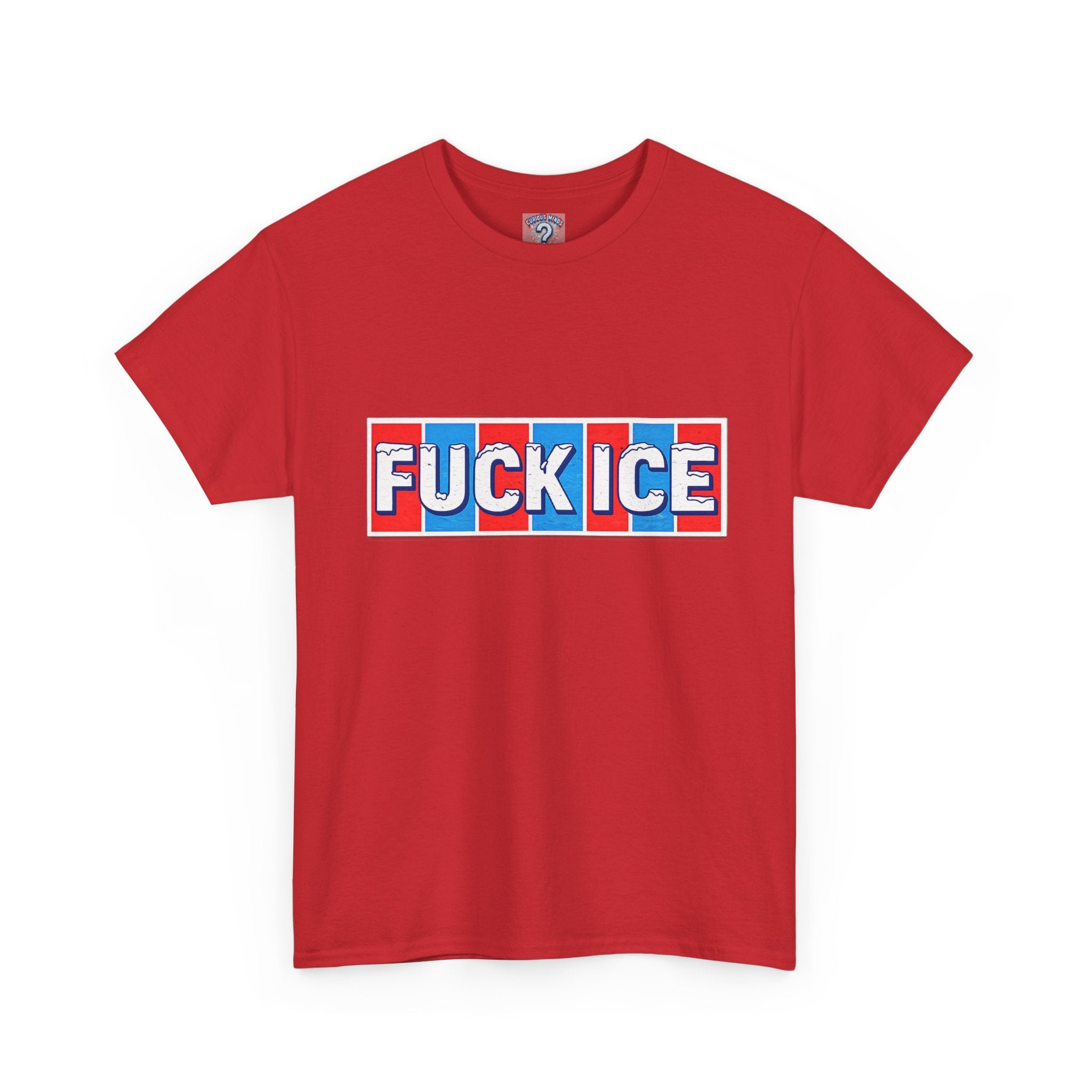 Graphic Tee — “FUCK ICE” Front & “Curious Minds Stay Curious” Back
