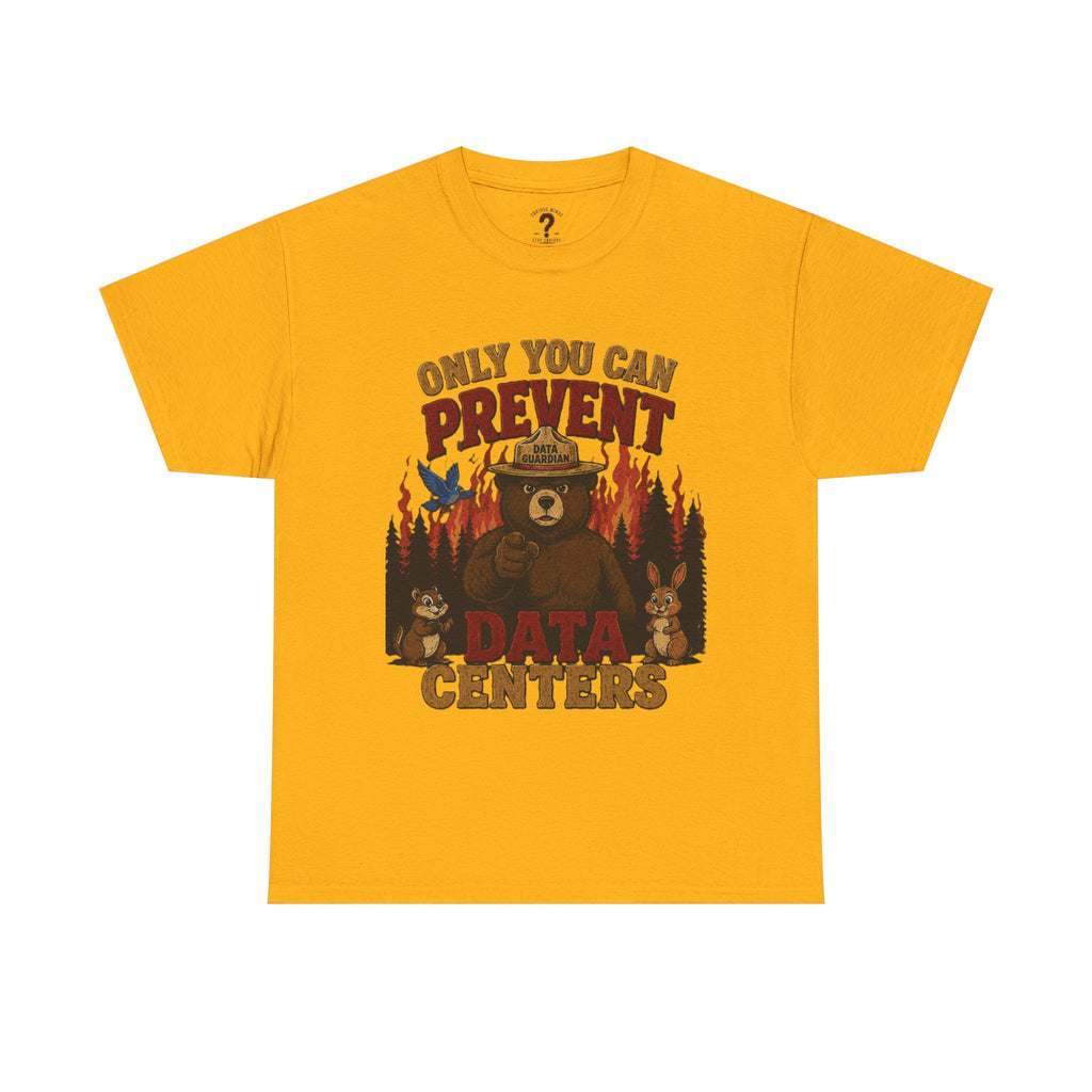 Only You Can Prevent Data Centers T-Shirt — Curious Minds Stay Curious Graphic Tee