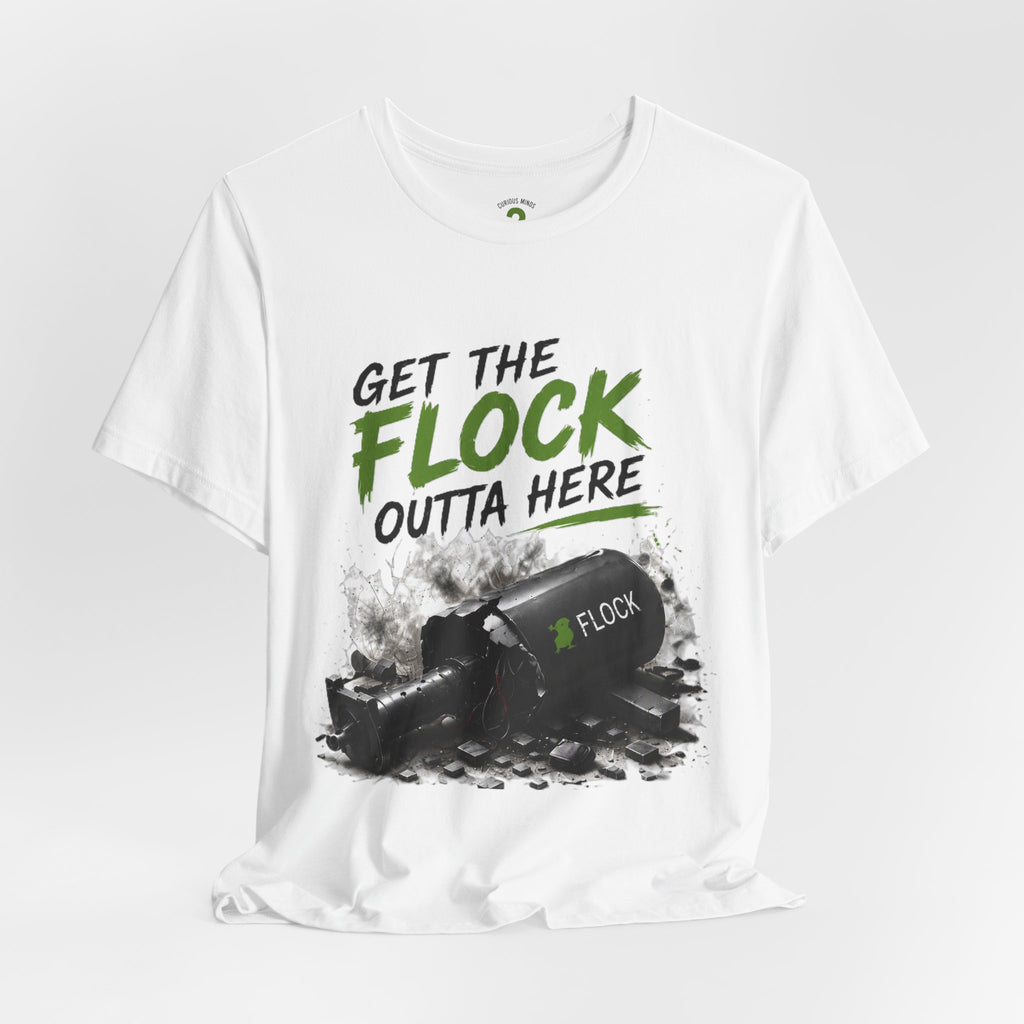 T-Shirt — “Get the Flock Outta Here” Graphic Tee (Curious Minds Back Design)