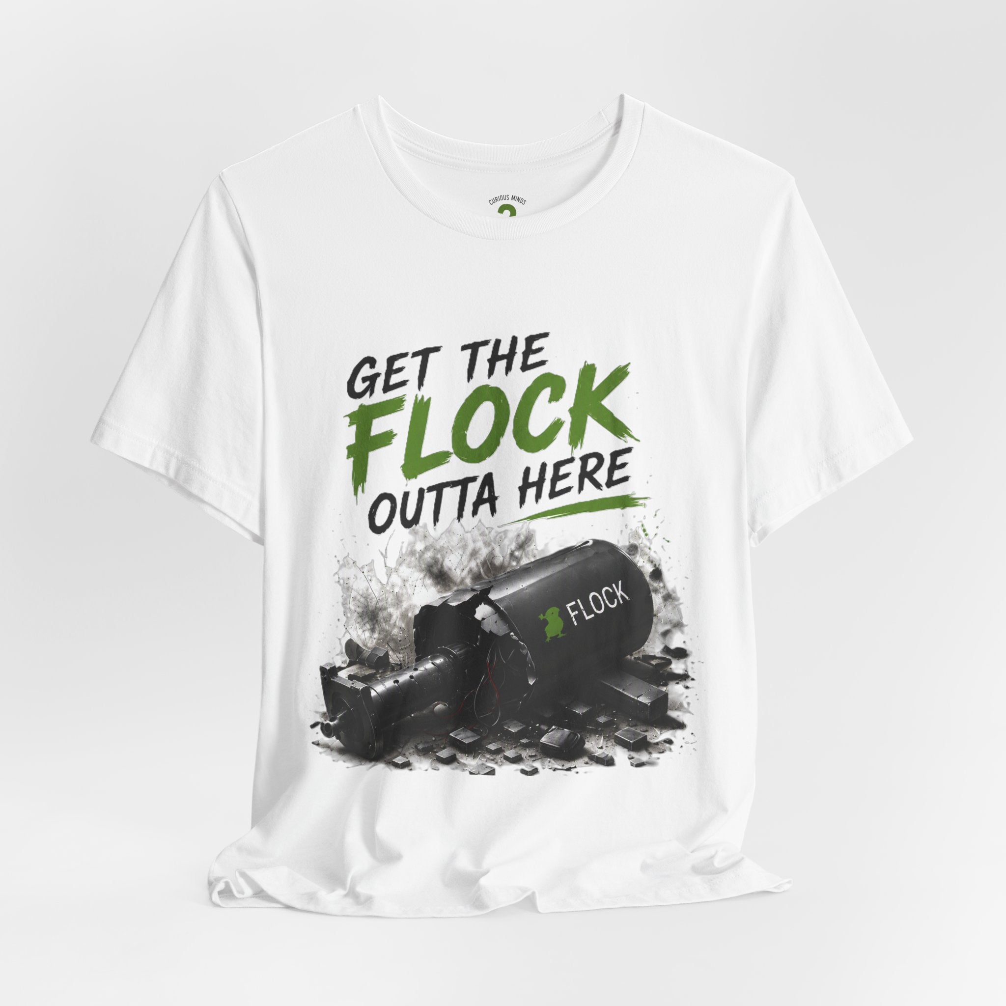 T-Shirt — “Get the Flock Outta Here” Graphic Tee (Curious Minds Back Design)