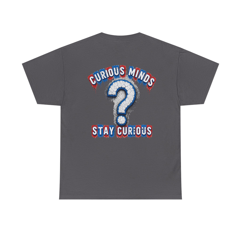 Graphic Tee — “FUCK ICE” Front & “Curious Minds Stay Curious” Back