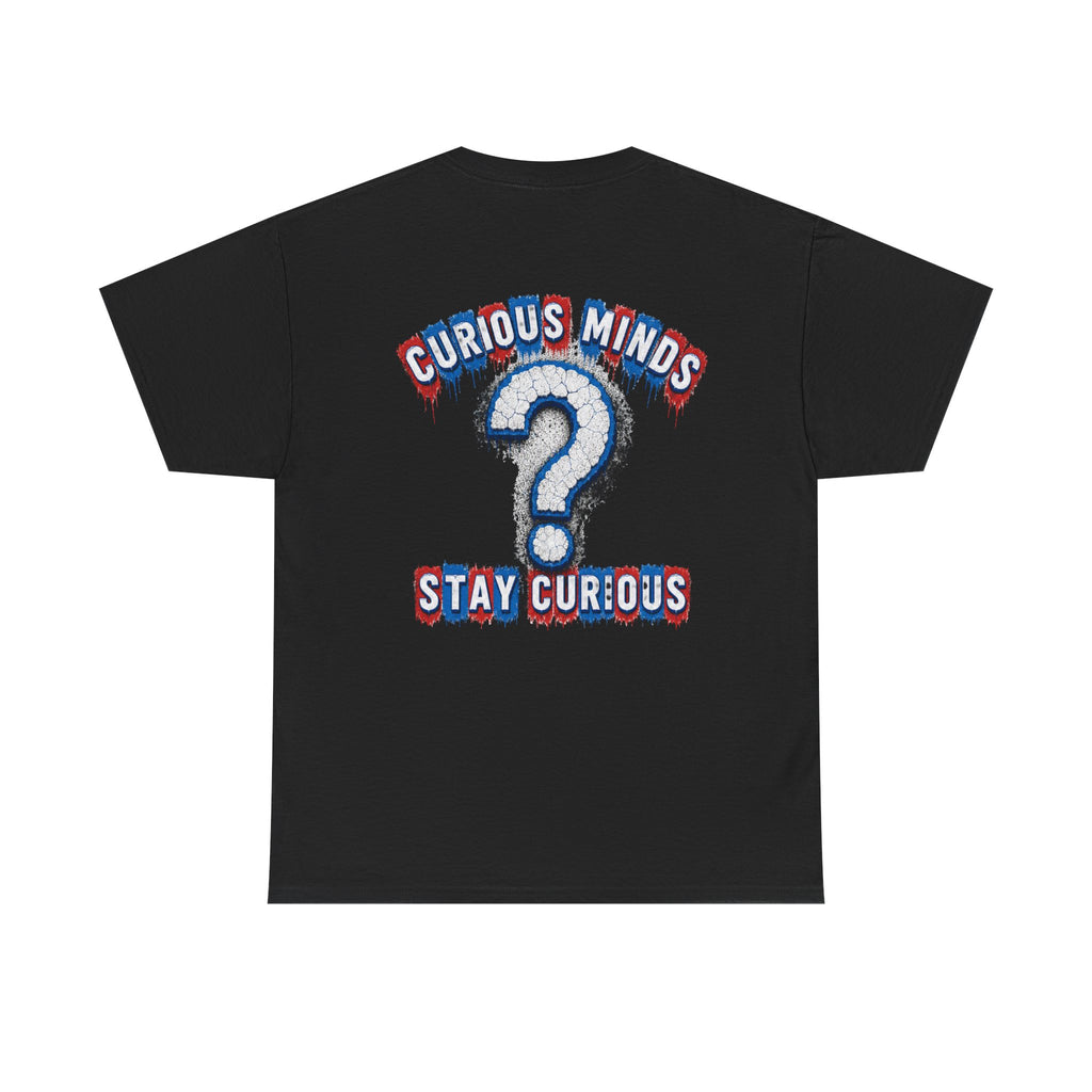 Graphic Tee — “FUCK ICE” Front & “Curious Minds Stay Curious” Back