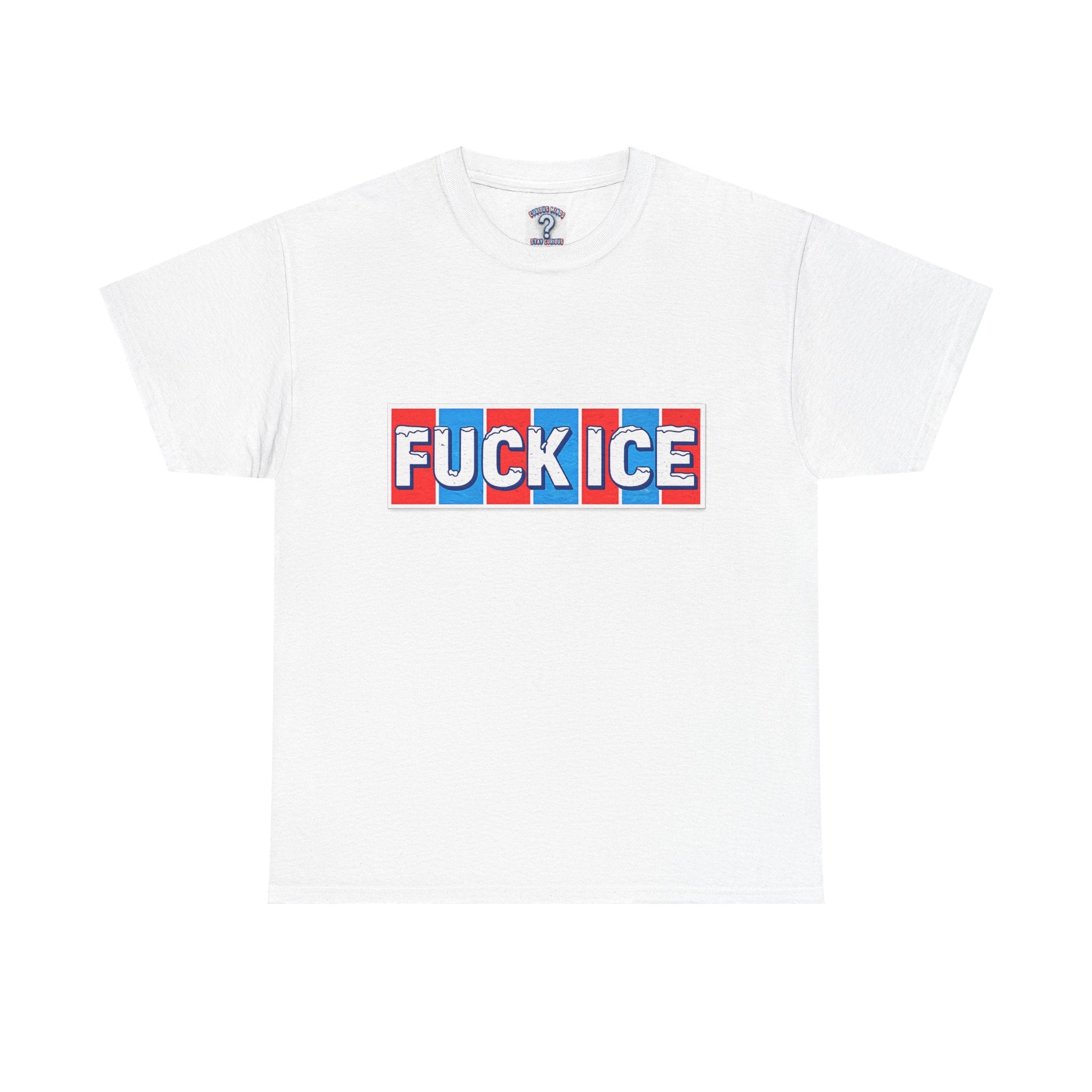 Graphic Tee — “FUCK ICE” Front & “Curious Minds Stay Curious” Back